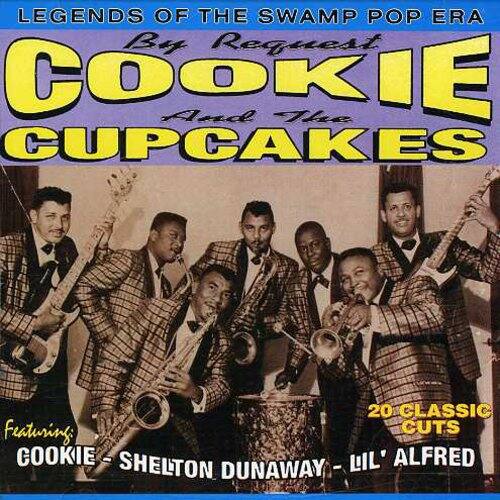 LEGENDS OF THE SWAMP POP ERA  
By Request  
COOKIE And The CUPCAKES  

Featuring:  
COOKIE - SHELTON DUNAWAY - LIL' ALFRED  

20 CLASSIC CUTS