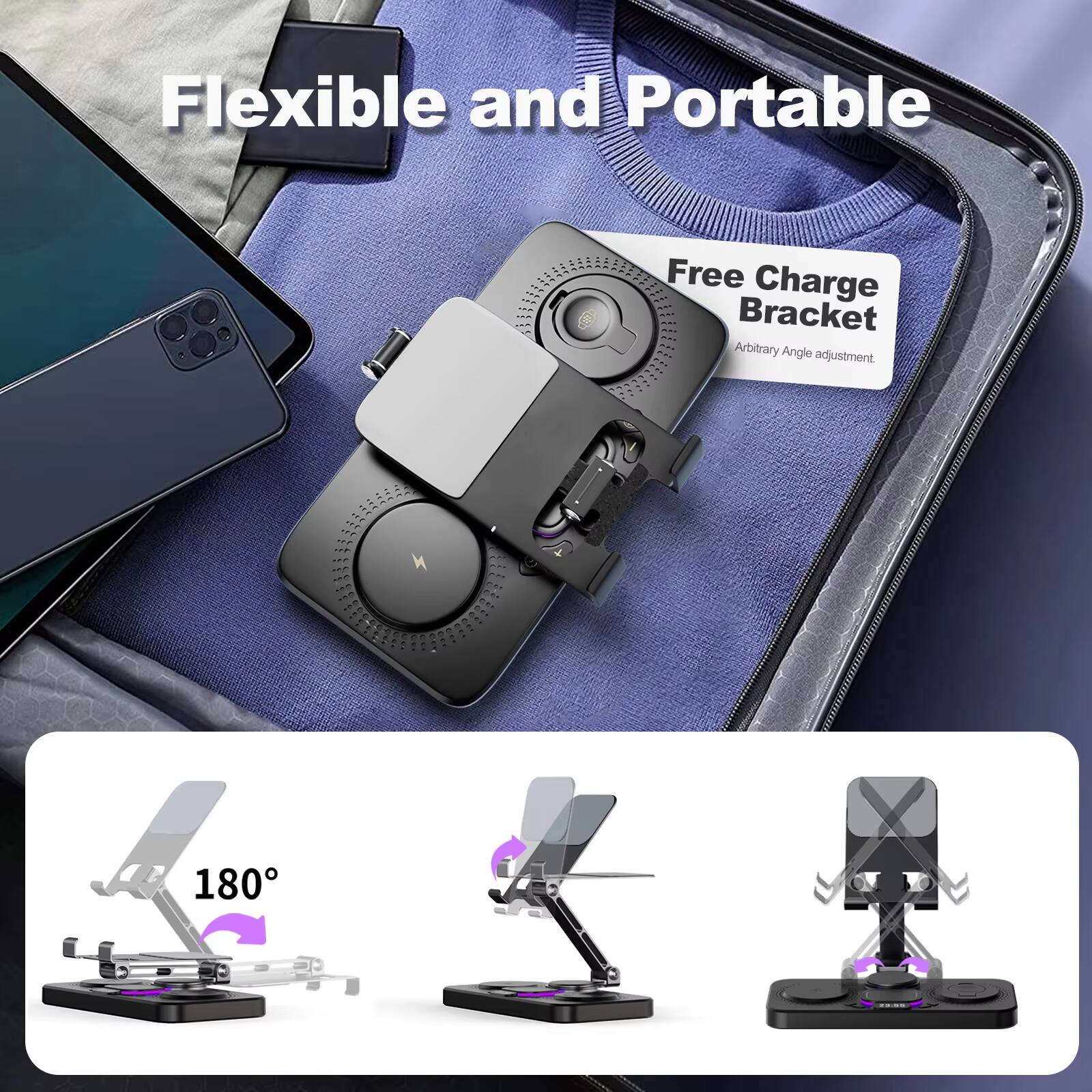 Flexible and Portable  
Free Charge Bracket  
Arbitrary Angle adjustment.  
180°