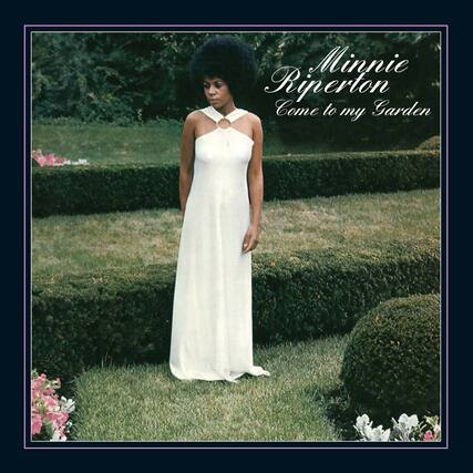 Minnie Riperton
Come to my Garden
