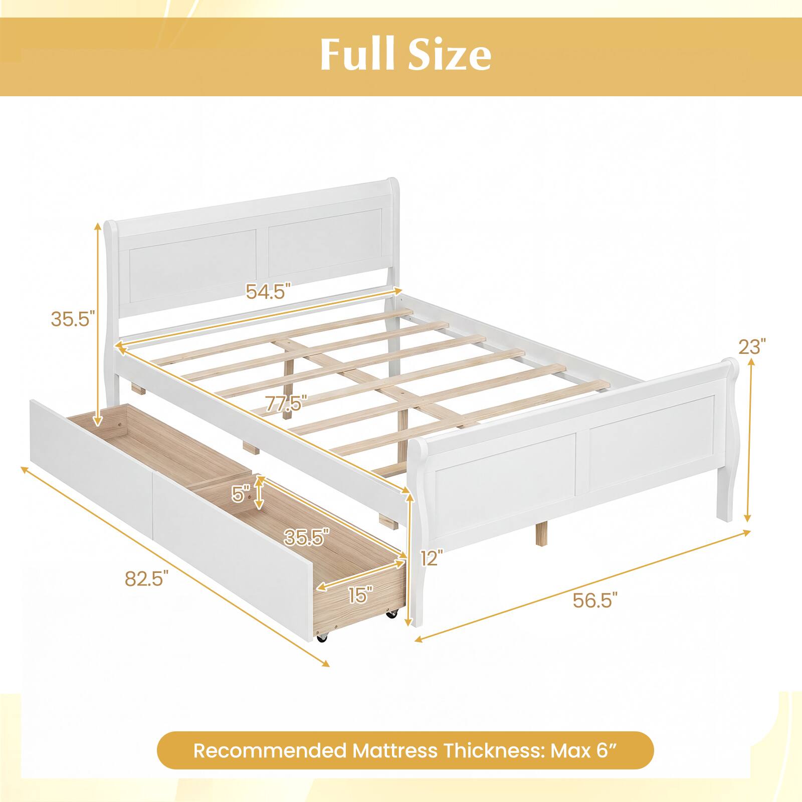 Full Size

- 35.5"
- 54.5"
- 23"
- 77.5"
- 5"
- 82.5"
- 35.5"
- 15"
- 12"
- 56.5"

Recommended Mattress Thickness: Max 6"