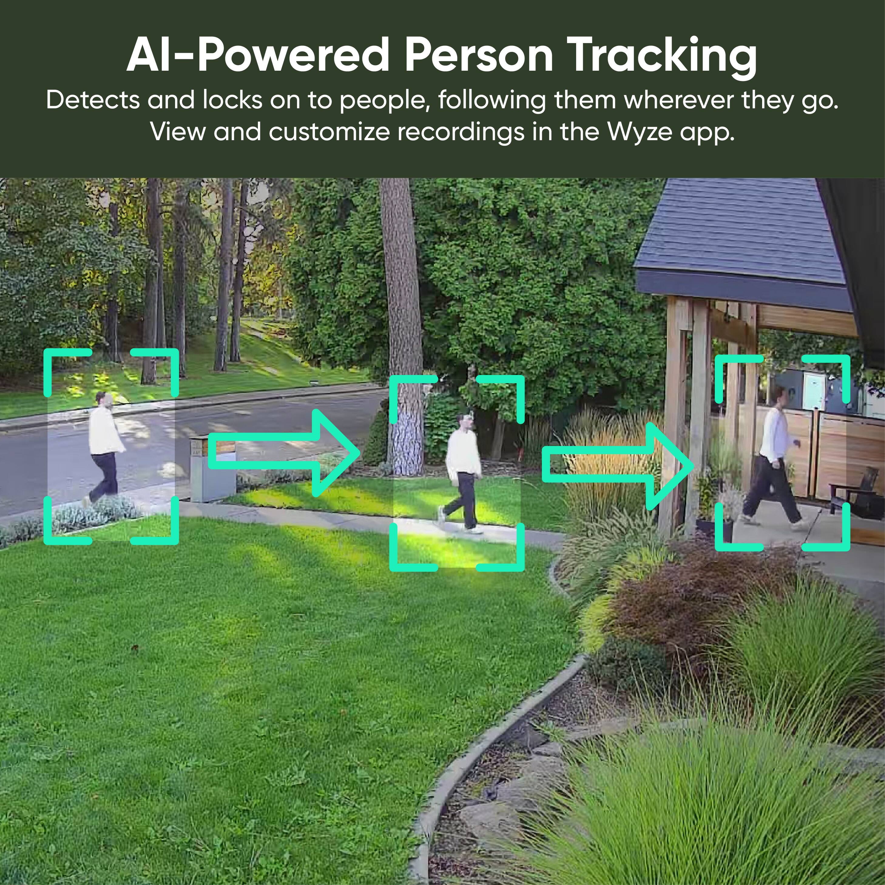 AI-Powered Person Tracking  
Detects and locks on to people, following them wherever they go.  
View and customize recordings in the Wyze app.
