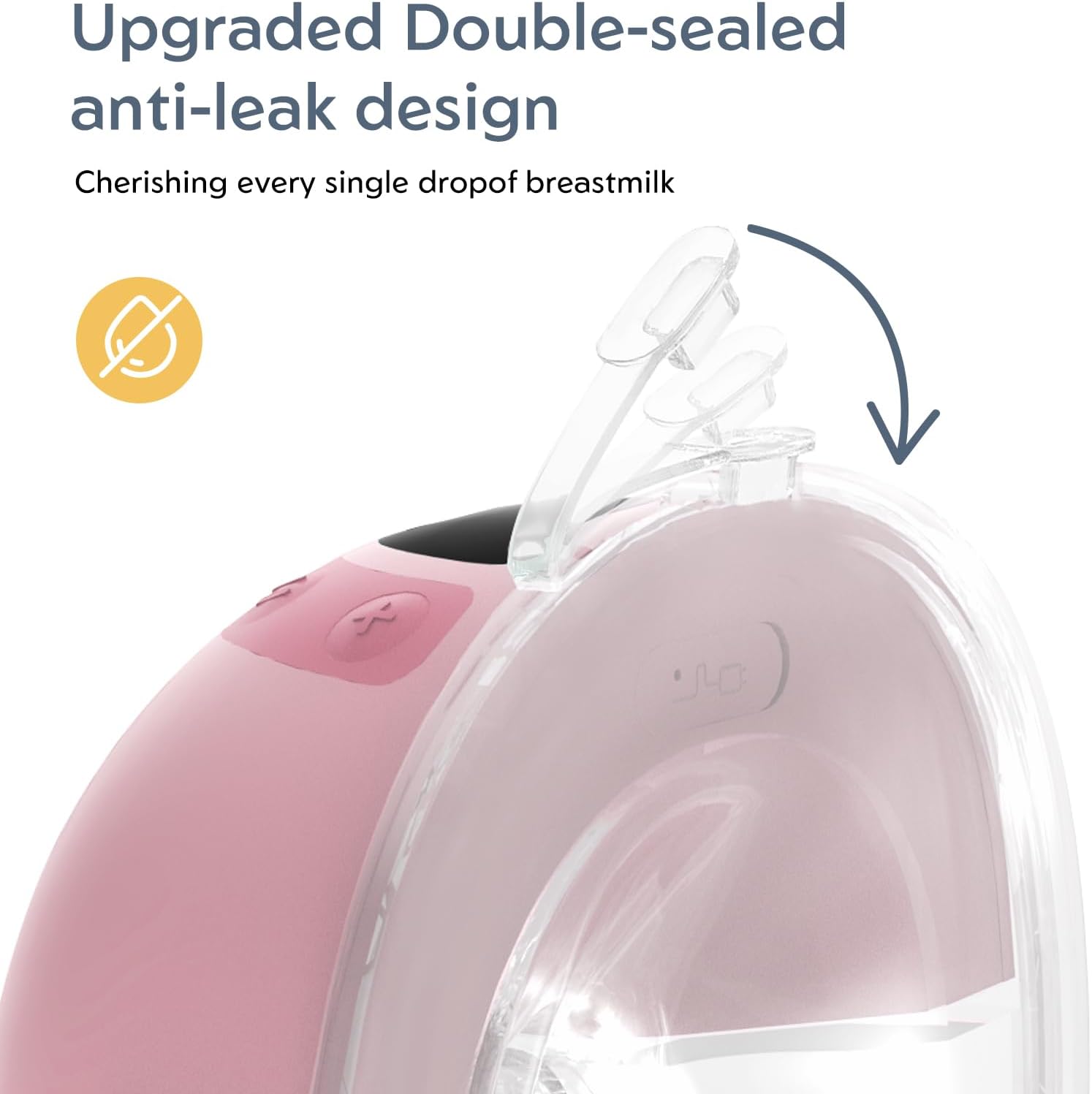 Upgraded Double-sealed anti-leak design  
Cherishing every single drop of breastmilk