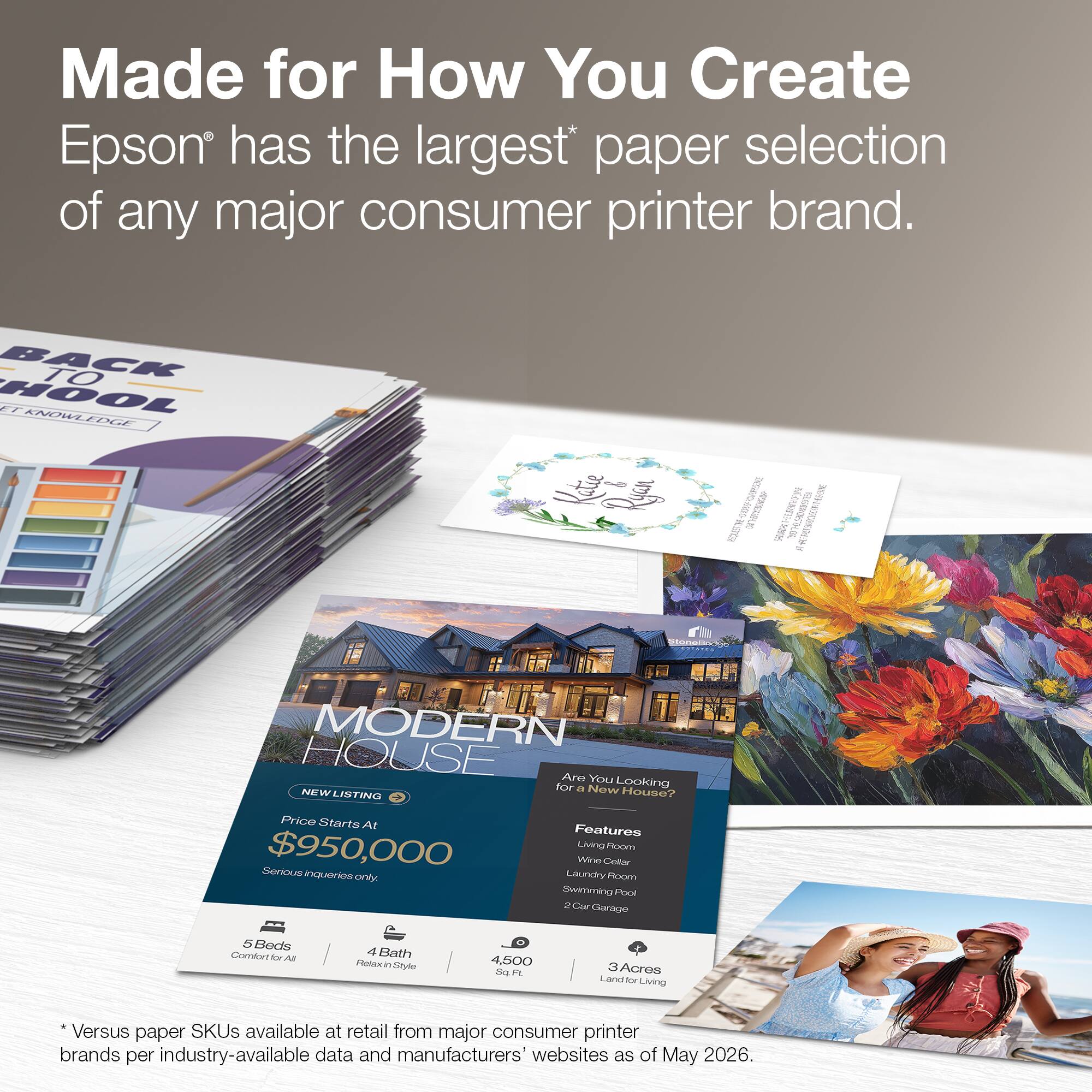 Made for How You Create  
Epson has the largest* paper selection of any major consumer printer brand.  

BACK TO SCHOOL  
GET KNOWLEDGE  

MODERN HOUSE  
Are You Looking for a New Listing House?  
Price Starts At $950,000  
Serious inquiries only  

Features:  
Living Room  
Wire Colour  
Laundry Room  
Swimming Pool  
2 Car Garage  
5 Beds  
4 Bath  
4,500 Sq. Ft.  
3 Acres Land for Living  

*Versus paper SKUs available at retail from major consumer printer brands per industry-available data and manufacturers' websites as of May 2026.