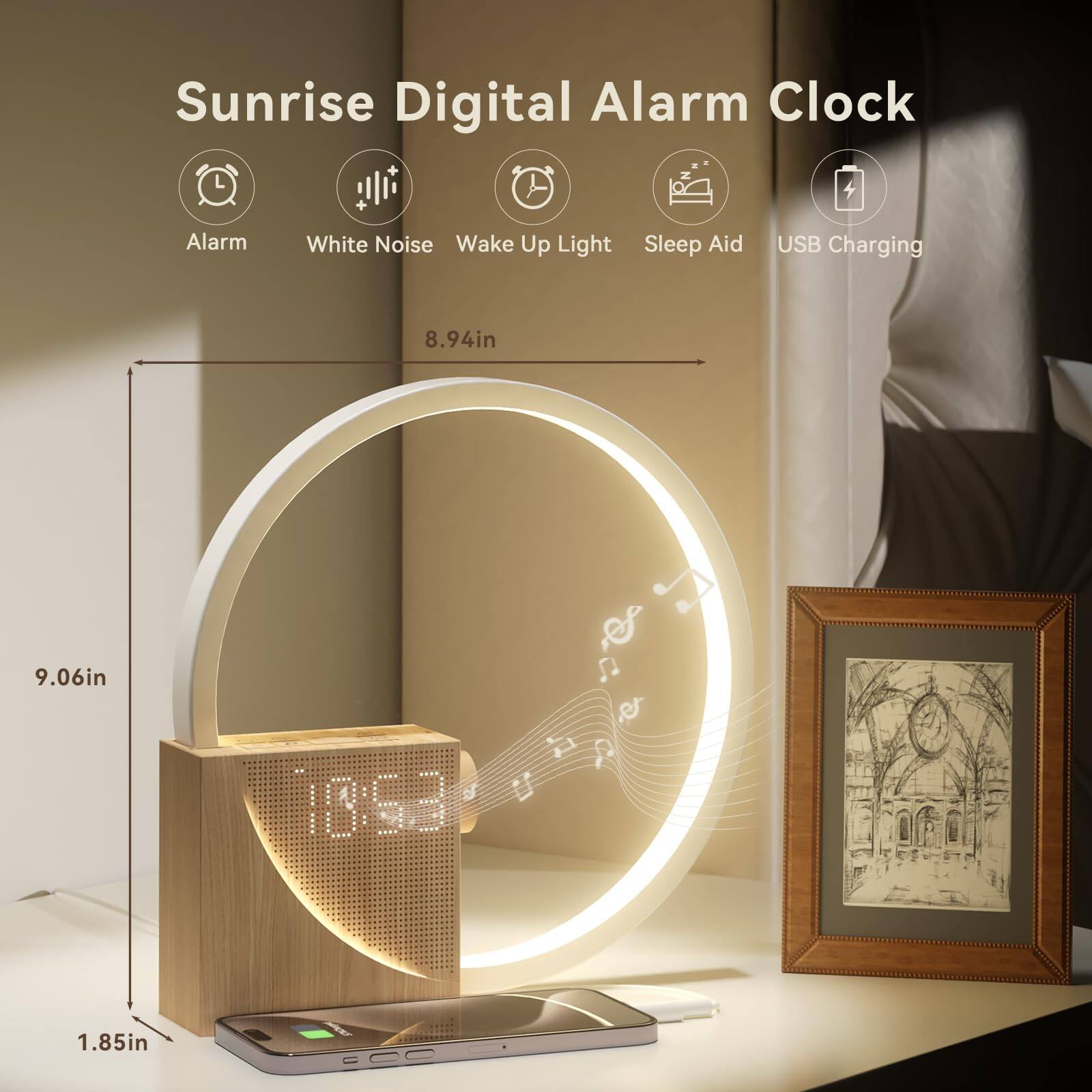 Sunrise Digital Alarm Clock

- Alarm
- White Noise
- Wake Up Light
- Sleep Aid
- USB Charging

Dimensions:
- 8.94in
- 9.06in
- 1.85in