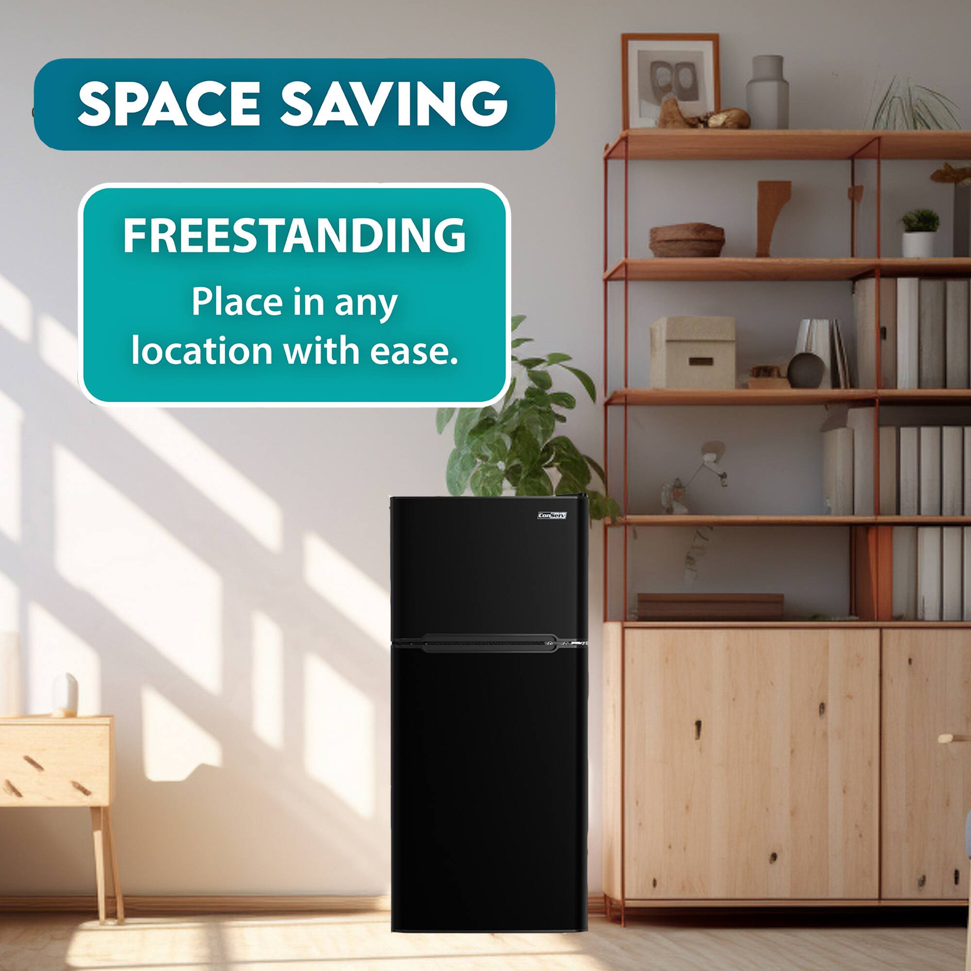 SPACE SAVING  
FREESTANDING  
Place in any location with ease.