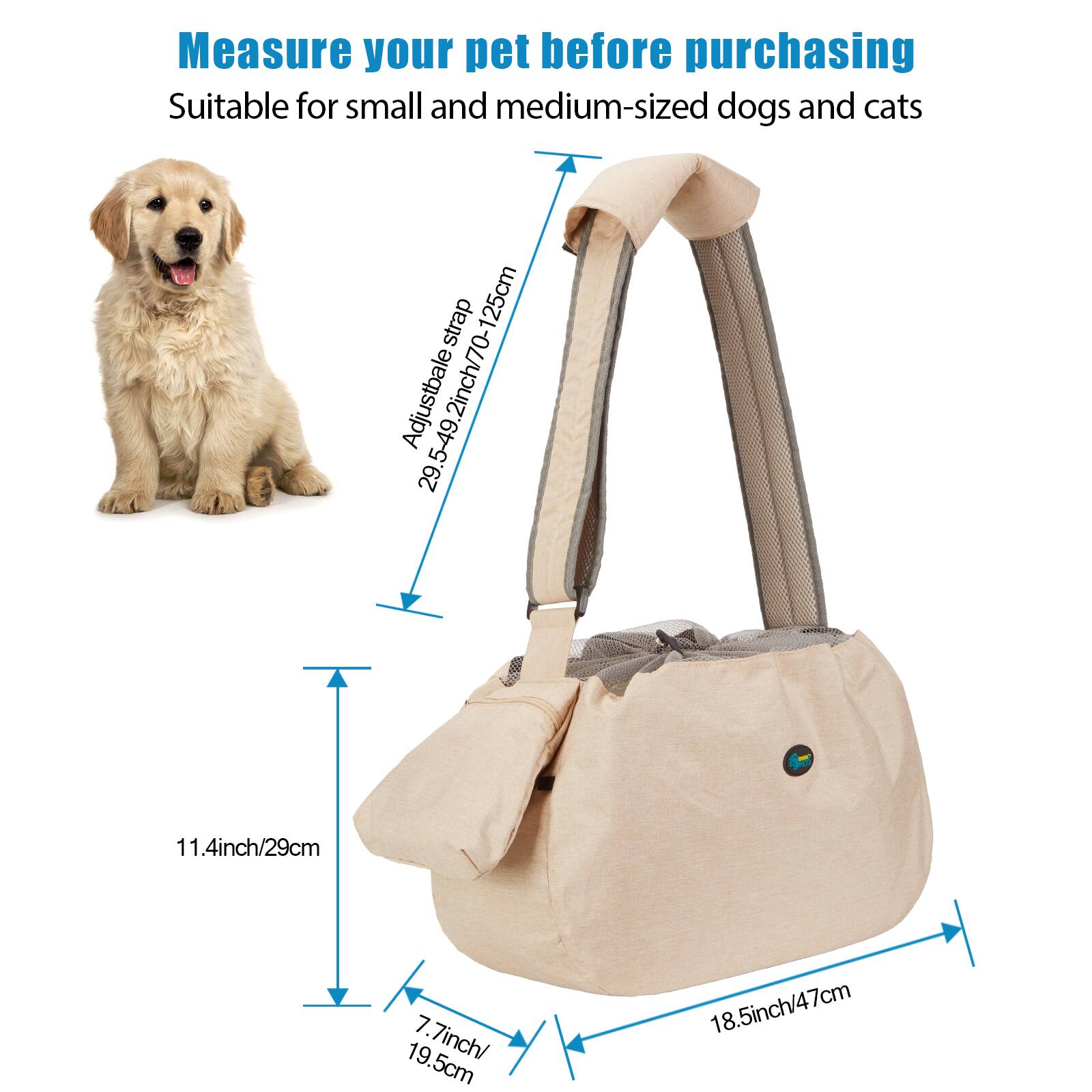 Measure your pet before purchasing  
Suitable for small and medium-sized dogs and cats  

Adjustable strap: 29.5-49.2 inch / 70-125 cm  
11.4 inch / 29 cm  
7.7 inch / 19.5 cm  
18.5 inch / 47 cm