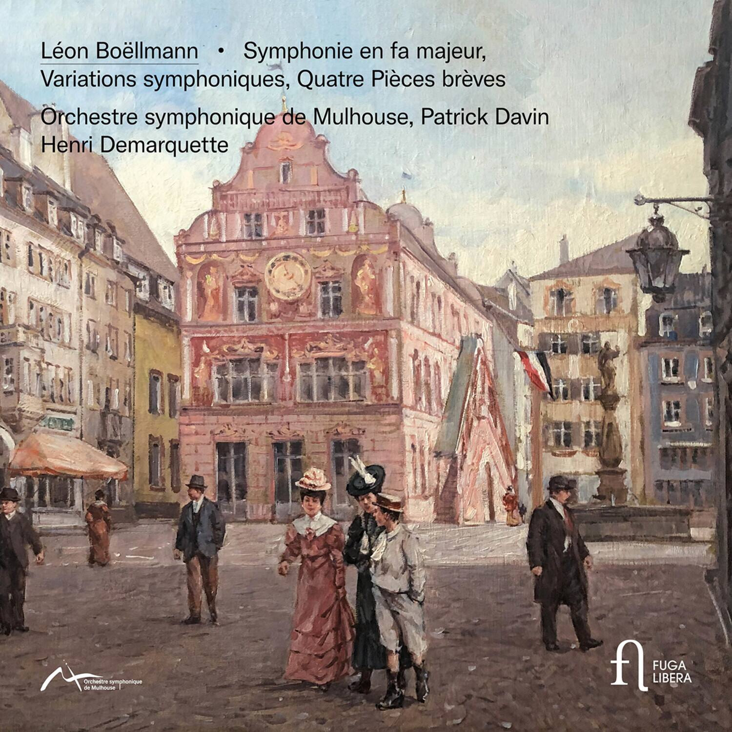 Léon Boëllmann  
Symphonie en fa majeur,  
Variations symphoniques, Quatre Pièces brèves  
Orchestre symphonique de Mulhouse, Patrick Davin  
Henri Demarquette  

FUGA LIBERA