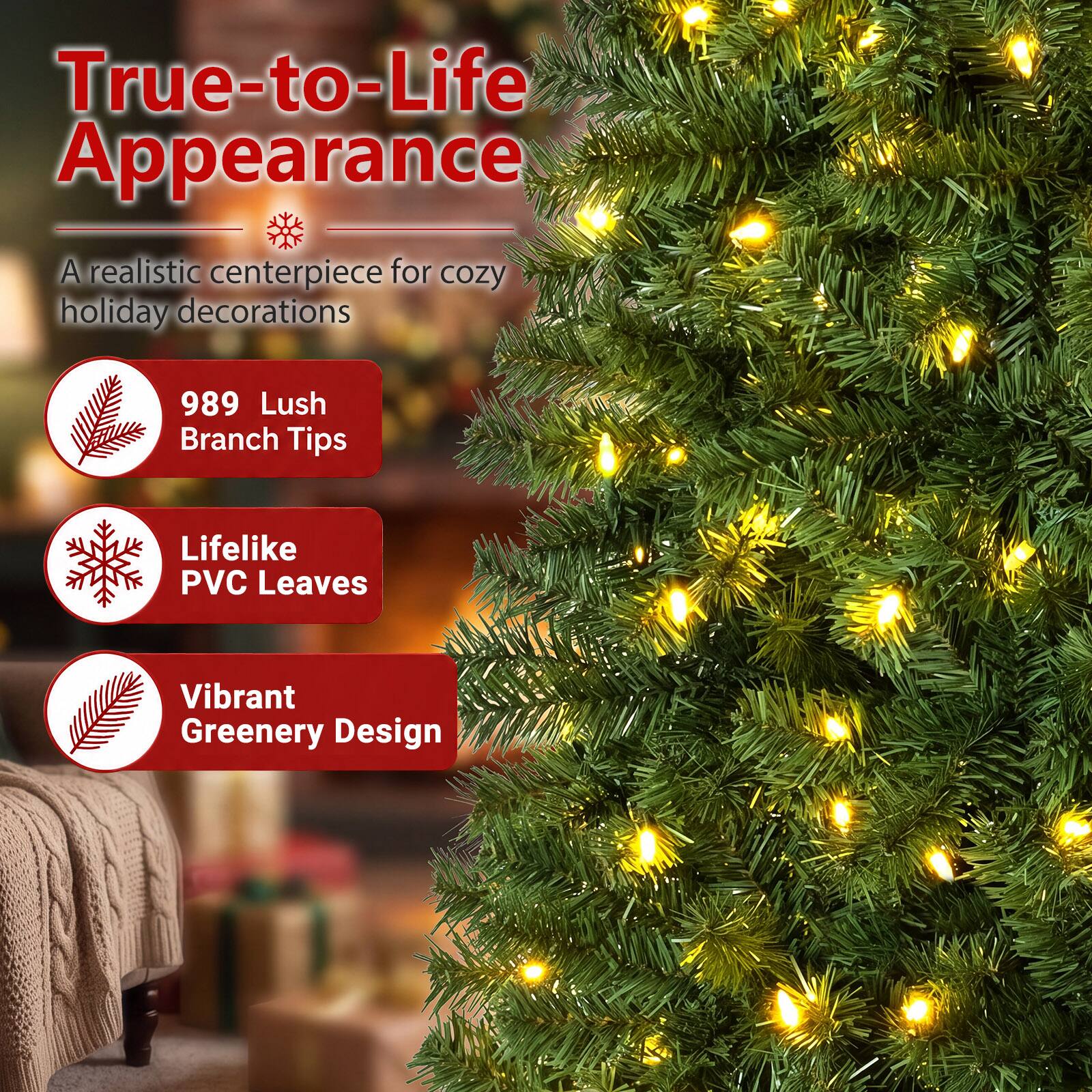 True-to-Life Appearance  
A realistic centerpiece for cozy holiday decorations  
989 Lush Branch Tips  
Lifelike PVC Leaves  
Vibrant Greenery Design