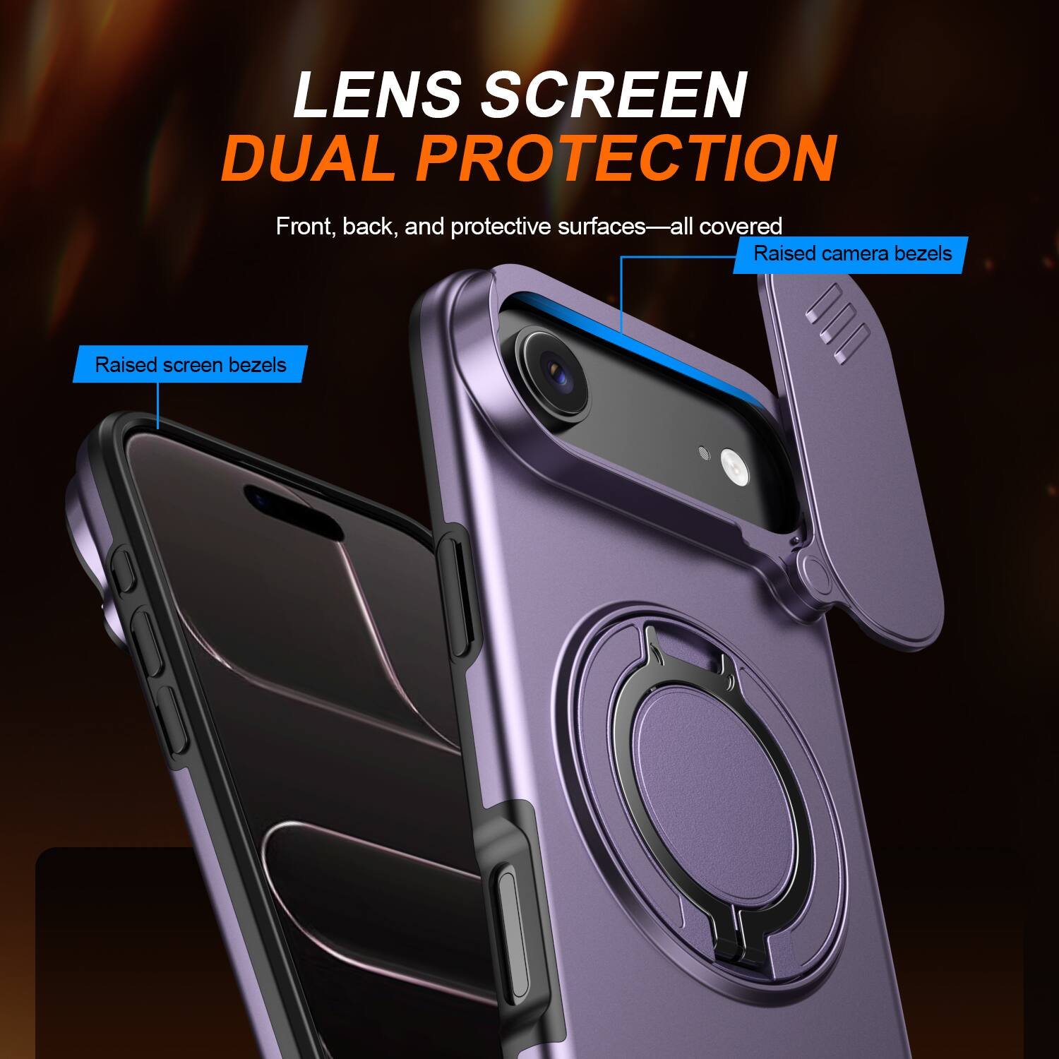 LENS SCREEN DUAL PROTECTION  
Front, back, and protective surfaces—all covered  
Raised camera bezels  
Raised screen bezels