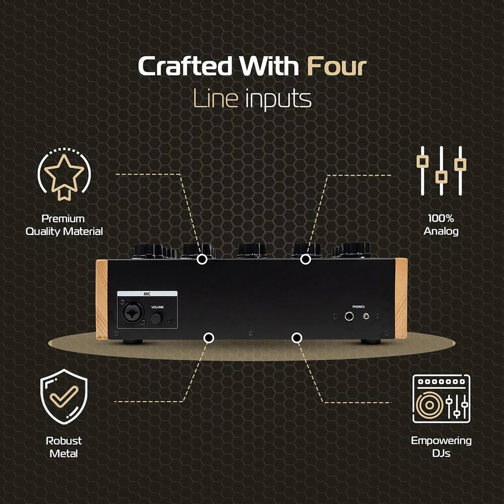 Crafted With Four Line Inputs

- Premium Quality Material
- Robust Metal
- 100% Analog
- Empowering DJs