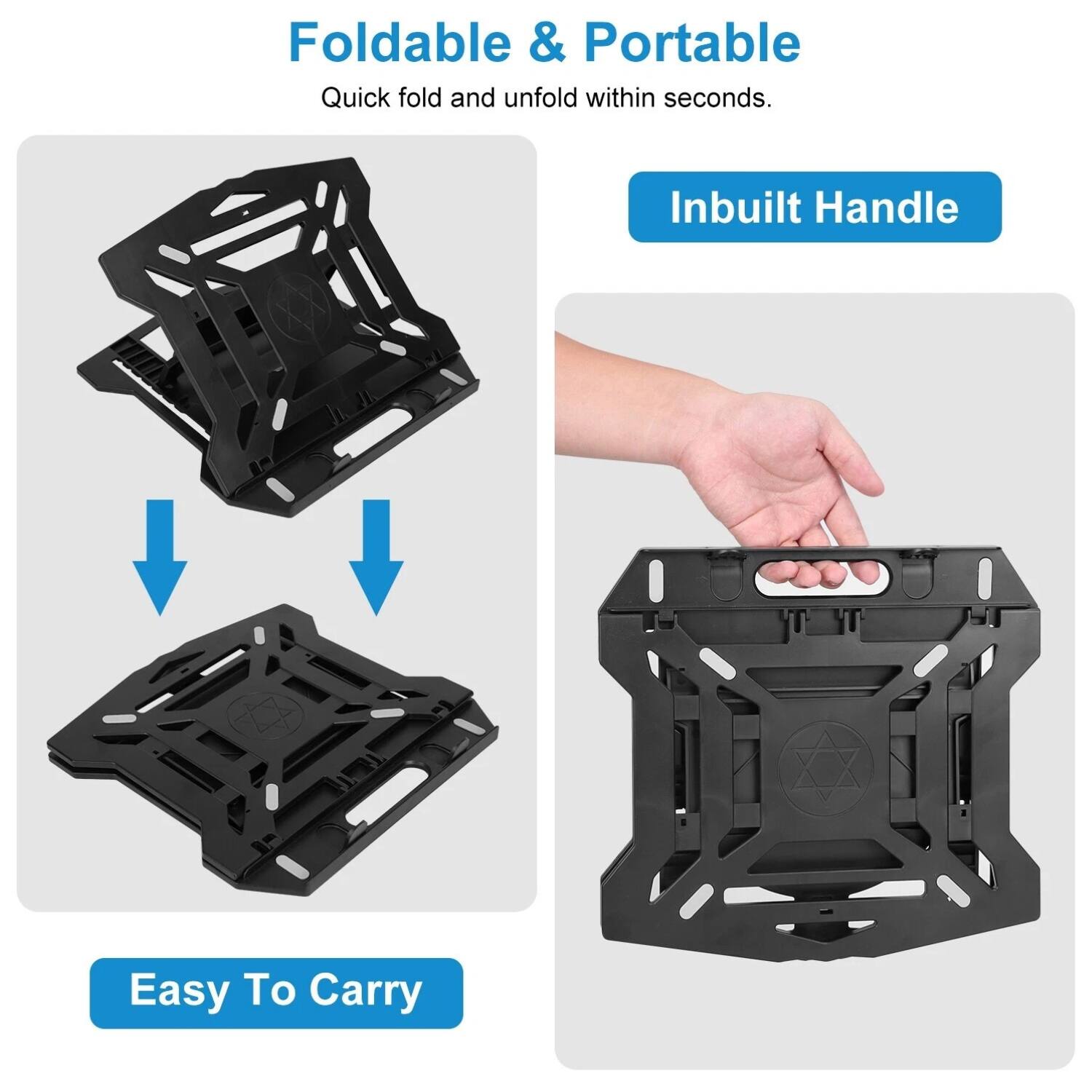 Foldable & Portable  
Quick fold and unfold within seconds.  

Inbuilt Handle  

Easy To Carry