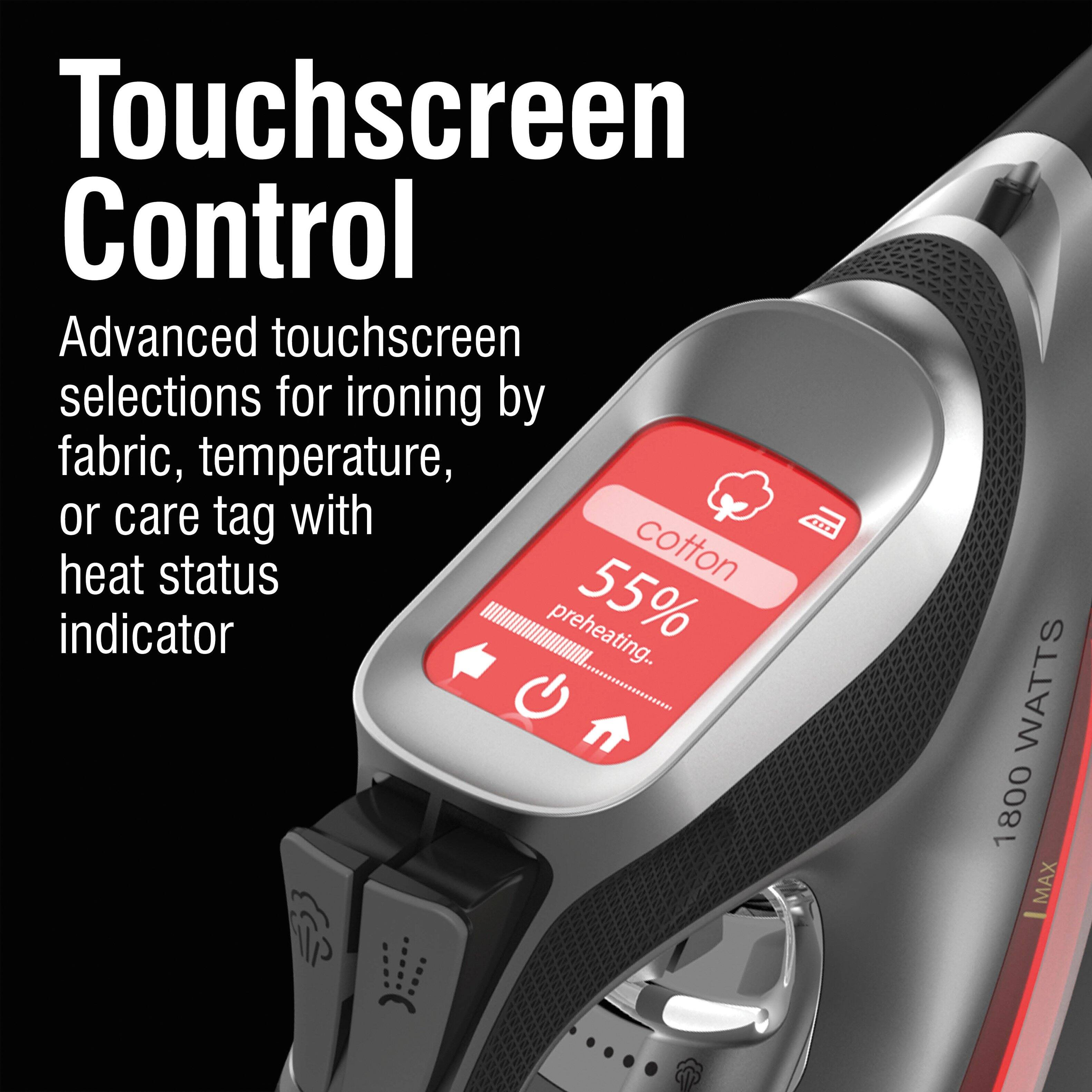Touchscreen Control

Advanced touchscreen selections for ironing by fabric, temperature, or care tag with heat status indicator

55% preheating.

1800 WATTS MAX