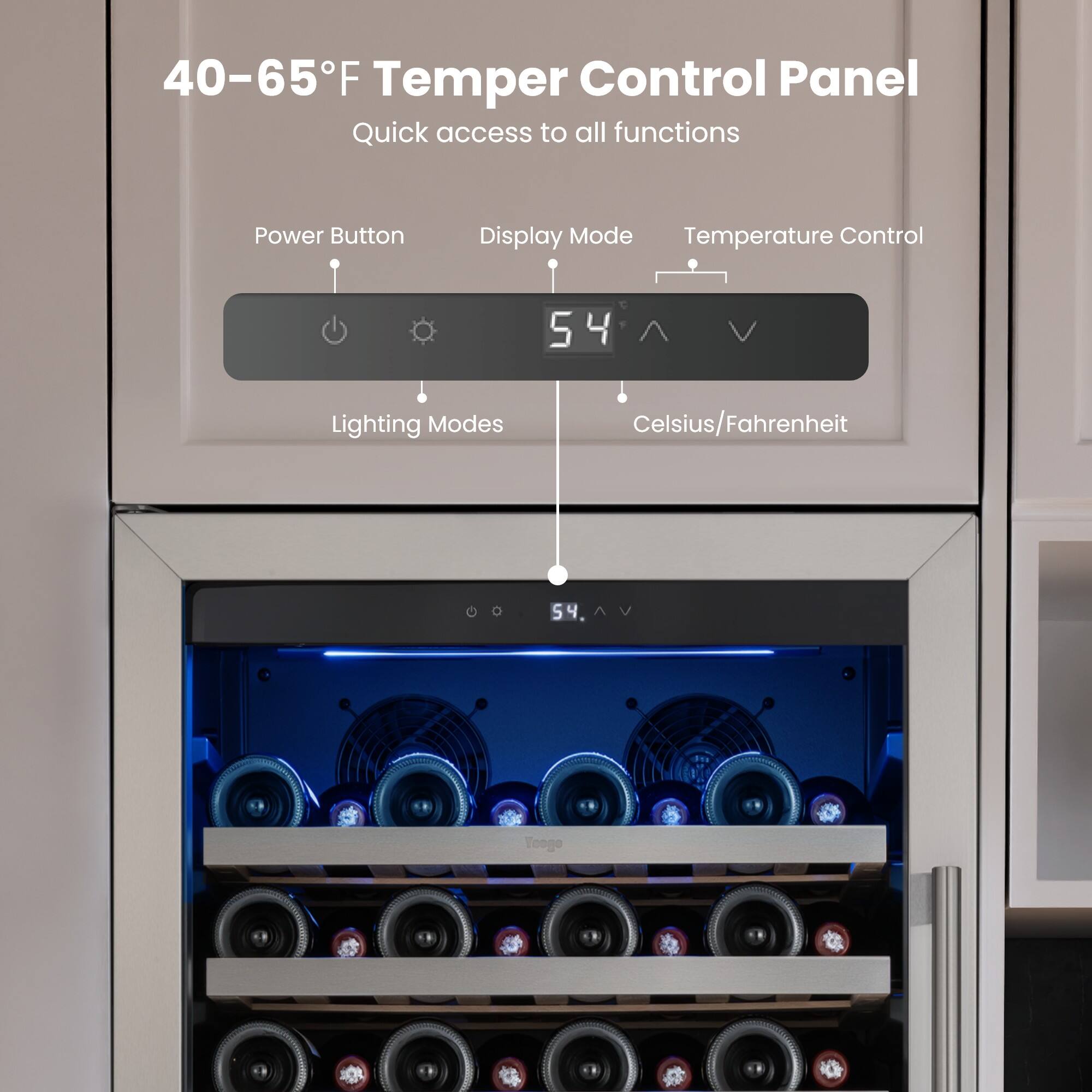 40-65°F Temper Control Panel  
Quick access to all functions

Power Button  
Display Mode  
Temperature Control  
54  
Lighting Modes  
Celsius/Fahrenheit  
54  

Yoogo
