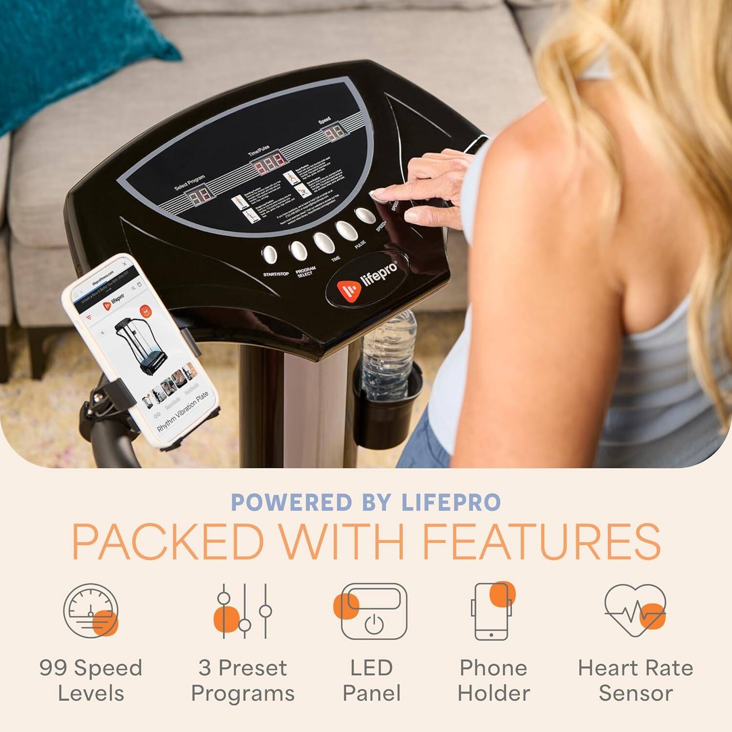 POWERED BY LIFEPRO  
PACKED WITH FEATURES  

99 Speed Levels  
3 Preset Programs  
LED Panel  
Phone Holder  
Heart Rate Sensor