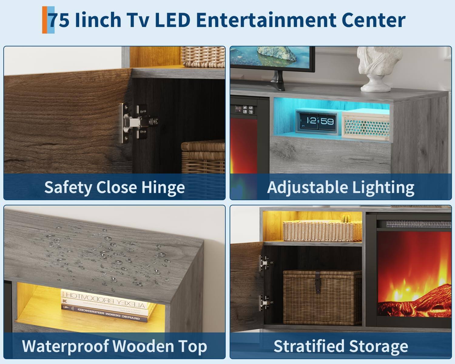 75 inch TV LED Entertainment Center

- Safety Close Hinge
- Adjustable Lighting
- Waterproof Wooden Top
- Stratified Storage