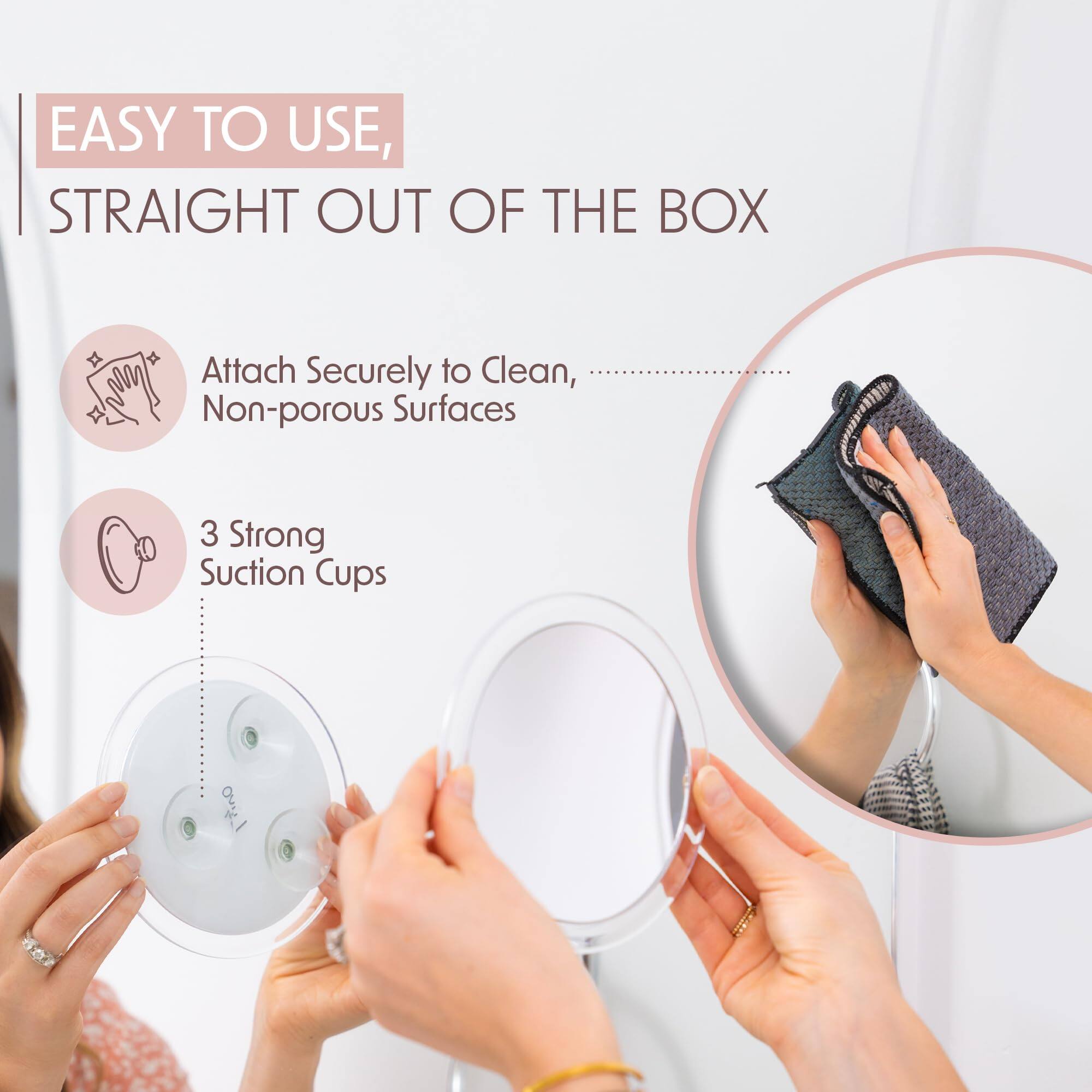 EASY TO USE,  
STRAIGHT OUT OF THE BOX

- Attach Securely to Clean, Non-porous Surfaces
- 3 Strong Suction Cups