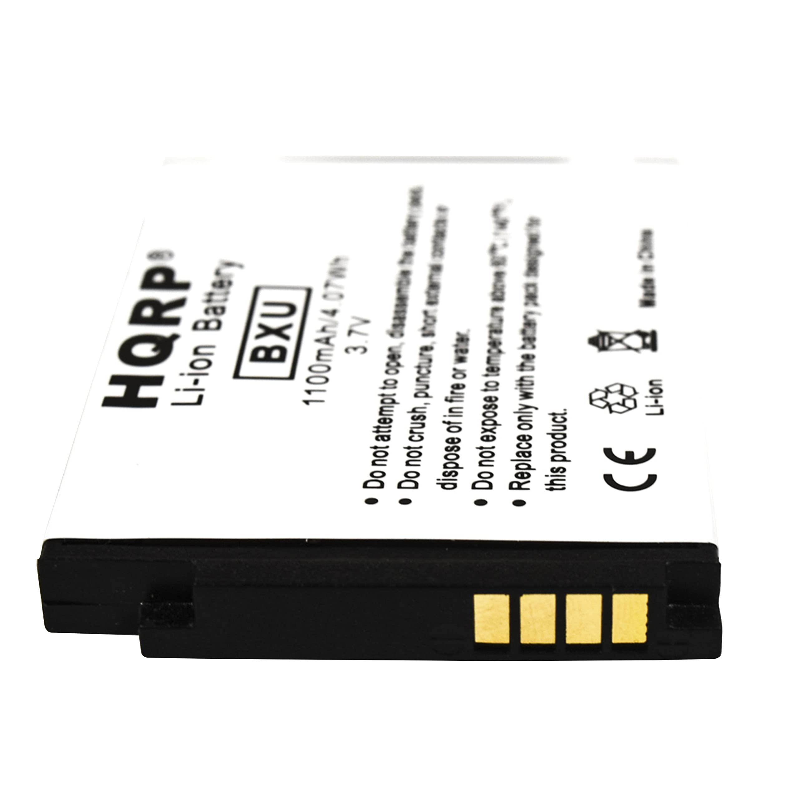 Battery 07W disassembly R HQRP BXU 3.7V Li-ion 1100mAh/4.3 open, puncture, water. 10 temperature the to to with 11 fire attempt in only crush, of expose product. not not dispose not Replace Do Do Do this - Li-ion CE

HQRP  
Li-ion Battery  
BXU  
1100mAh/4.3V 3.7V  

- Do not attempt to open, puncture, or crush.  
- Do not expose to fire or high temperature.  
- Do not dispose of in fire.  
- Do not expose to water.  
- Replace only with the same type.  
- Do not dispose of in water.  
- Do not expose to high temperature.  
- Do not dispose of in fire.  
- Do not dispose of in water.  
- Do not dispose of in fire.  
- Do not dispose of in water.  
- Do not dispose of in fire.  
- Do not dispose of in water.  
- Do not dispose of in fire.  
- Do not dispose of in water.  
- Do not dispose of in fire.  
- Do not dispose of in water.  
