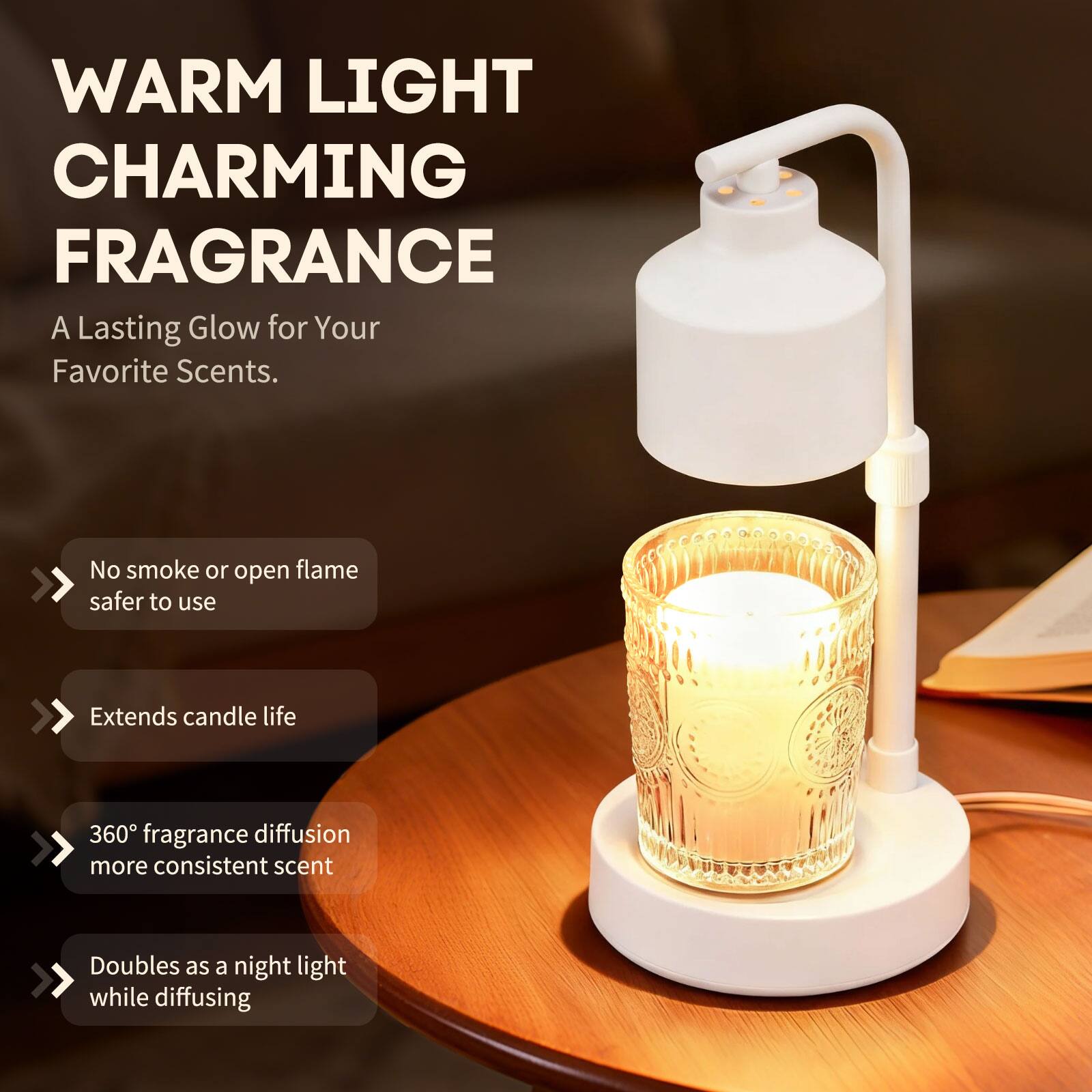 WARM LIGHT CHARMING FRAGRANCE  
A Lasting Glow for Your Favorite Scents.

- No smoke or open flame, safer to use
- Extends candle life
- 360° fragrance diffusion, more consistent scent
- Doubles as a night light while diffusing