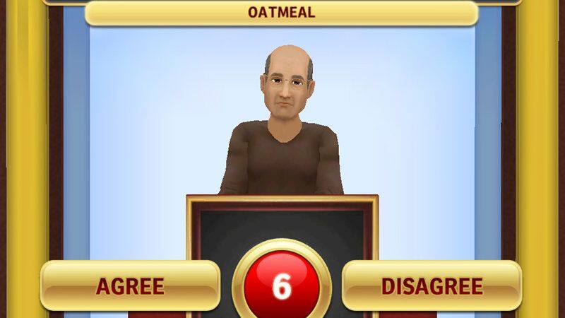 OATMEAL

AGREE 6 DISAGREE