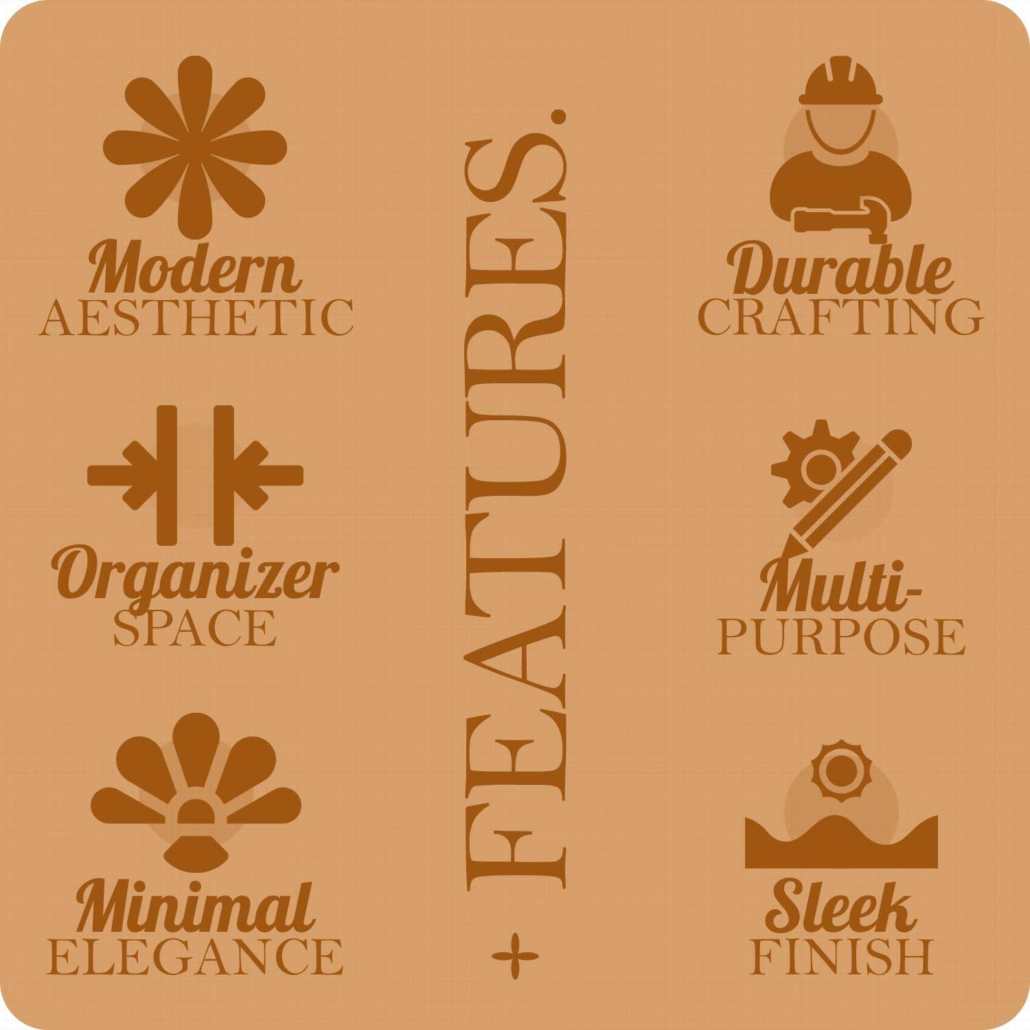 Modern Aesthetic  
Organizer Space  
Minimal Elegance  
Durable Crafting  
Multi-Purpose  
Sleek Finish