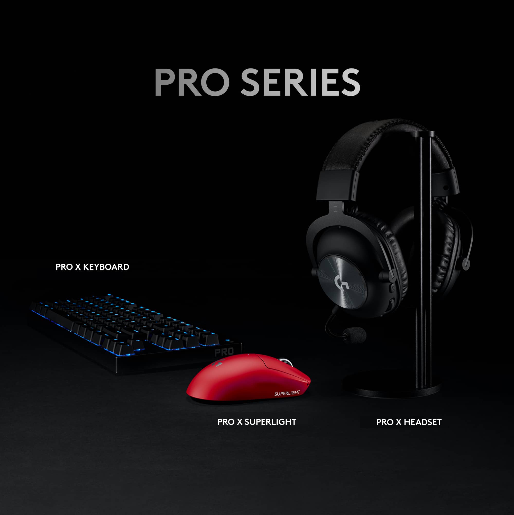 PRO SERIES PRO X KEYBOARD PRO SUPERLIGHT PRO X SUPERLIGHT PRO X HEADSET