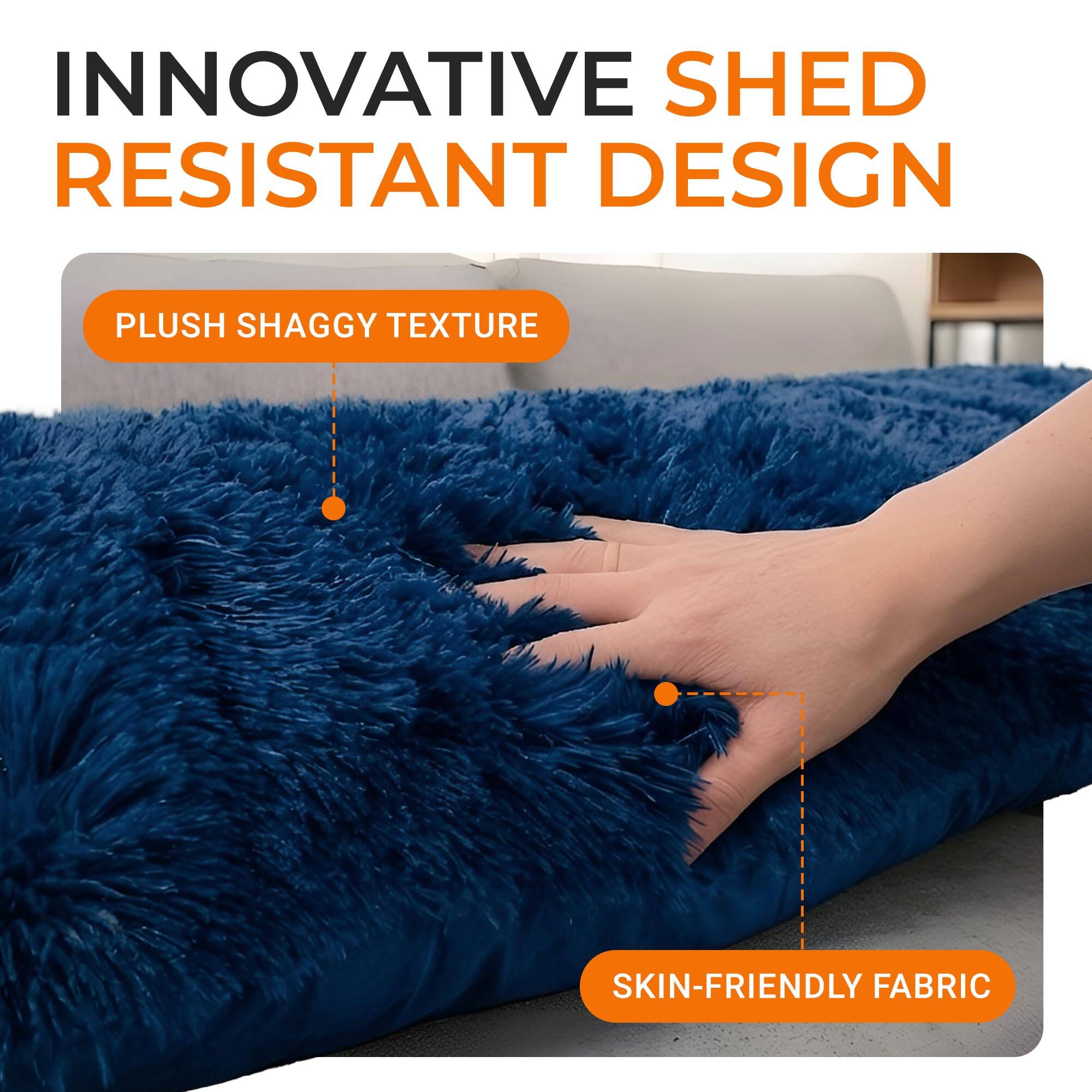 INNOVATIVE SHED RESISTANT DESIGN  
PLUSH SHAGGY TEXTURE  
SKIN-FRIENDLY FABRIC