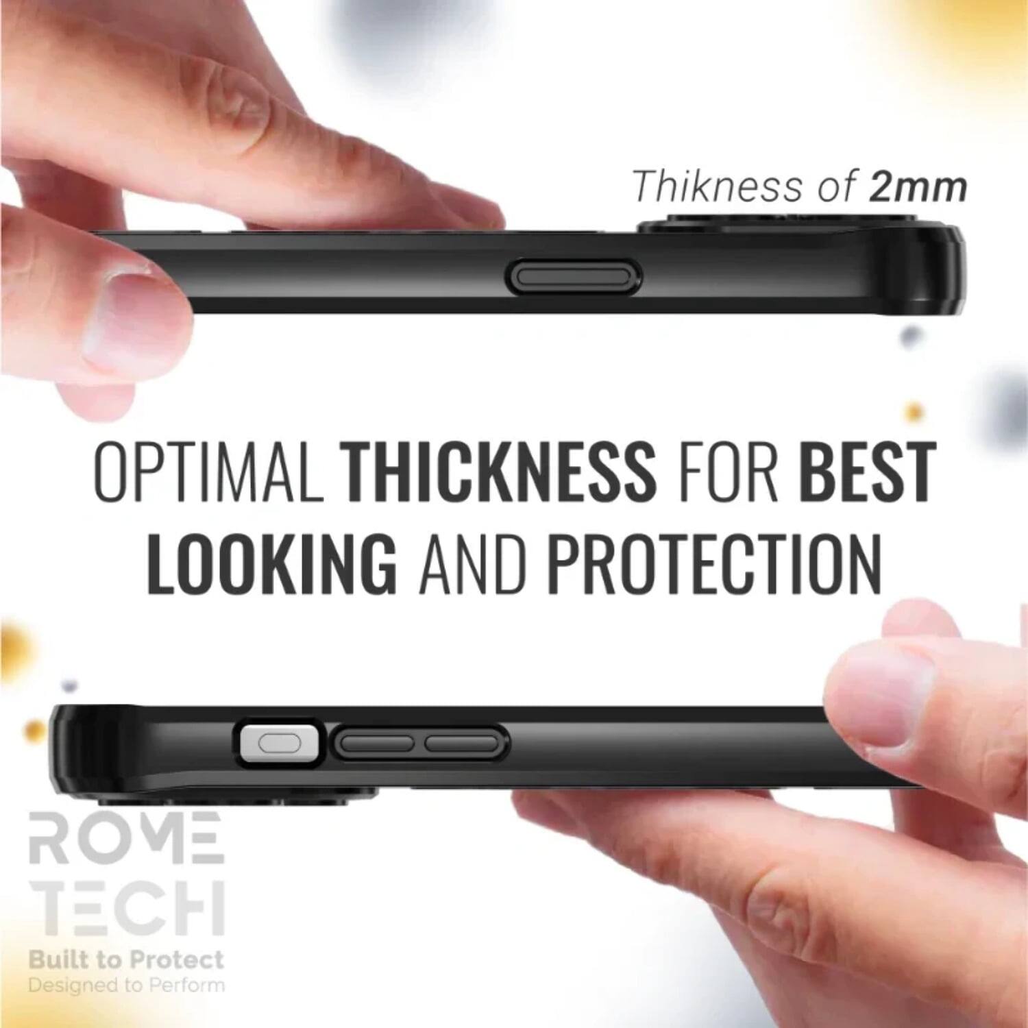 Thickness of 2mm  
OPTIMAL THICKNESS FOR BEST LOOKING AND PROTECTION  
ROME TECH  
Built to Protect  
Designed to Perform