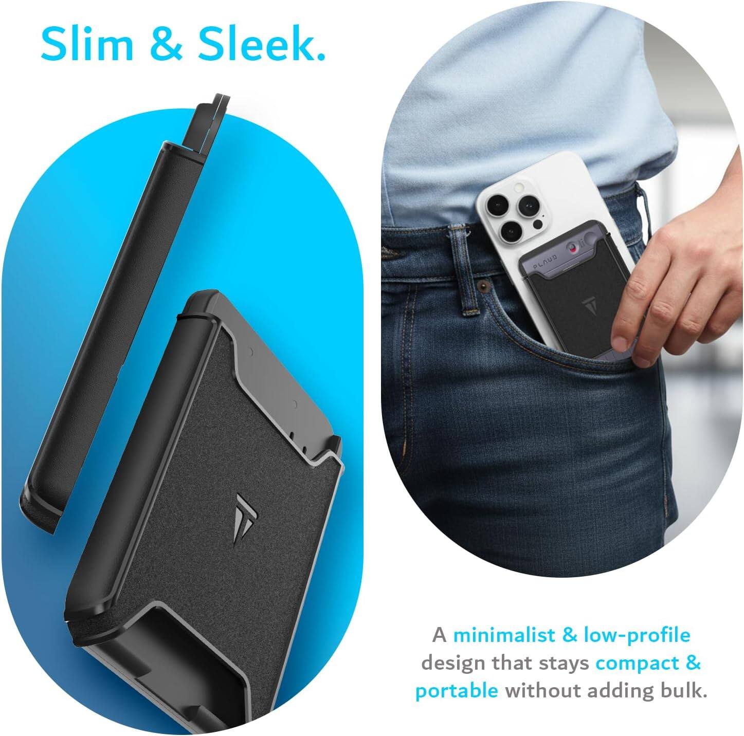 Slim & Sleek.  
A minimalist & low-profile design that stays compact & portable without adding bulk.