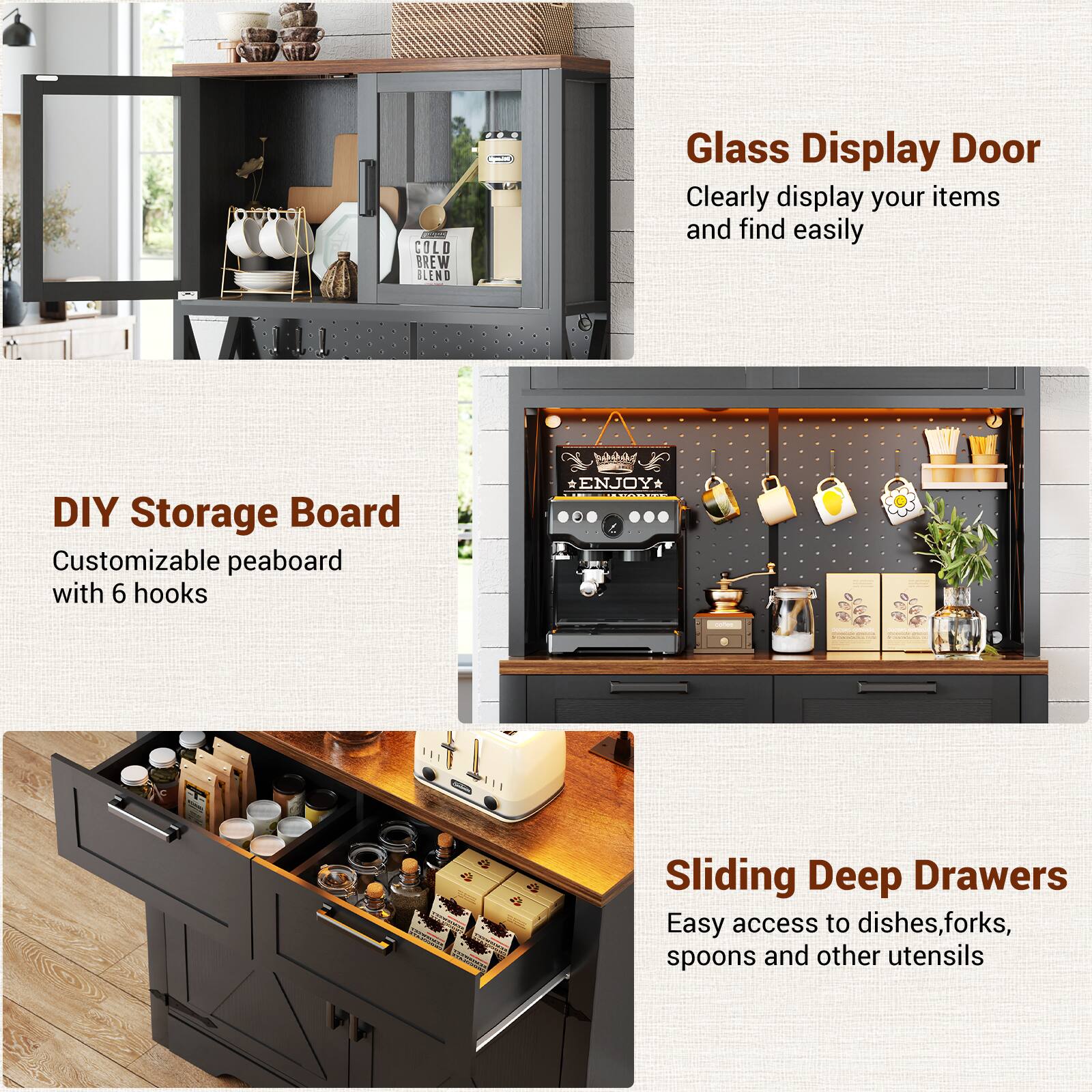 - **Glass Display Door**
  - Clearly display your items and find easily

- **DIY Storage Board**
  - Customizable peaboard with 6 hooks

- **Sliding Deep Drawers**
  - Easy access to dishes, forks, spoons and other utensils