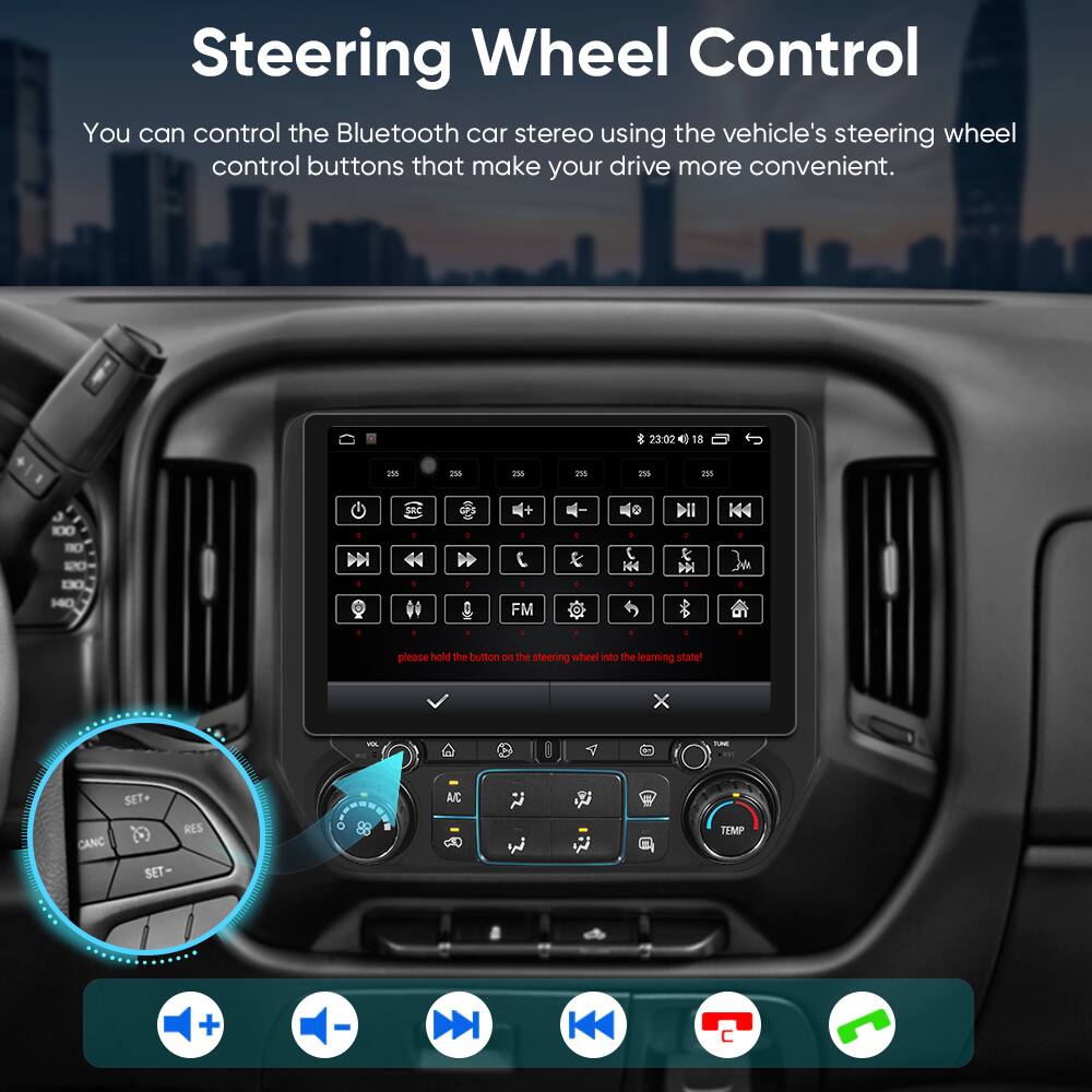 Steering Wheel Control

You can control the Bluetooth car stereo using the vehicle's steering wheel control buttons that make your drive more convenient.

Please hold the button on the steering wheel into the learning state!