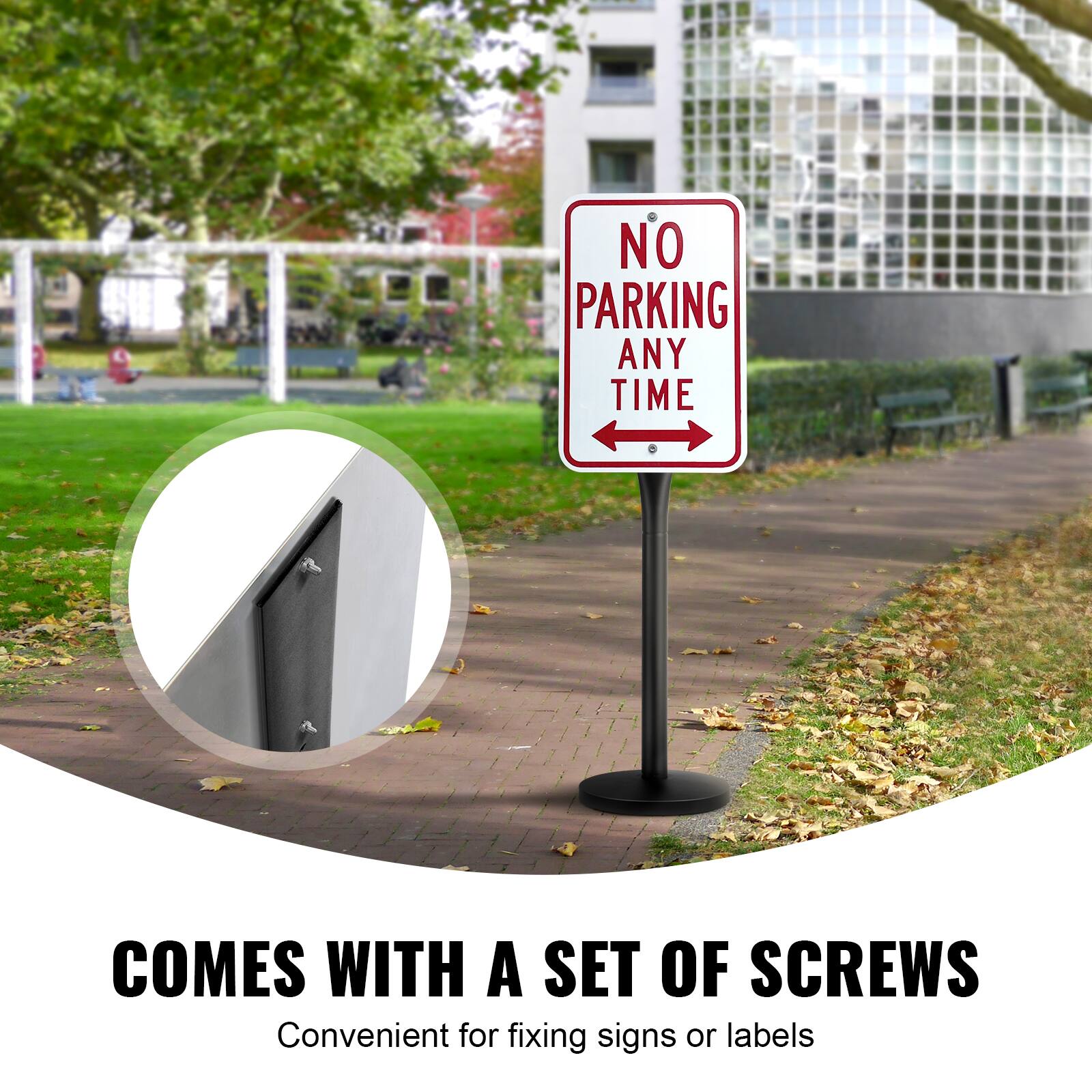 NO PARKING ANY TIME  
A COMES WITH A SET OF SCREWS  
Convenient for fixing signs or labels