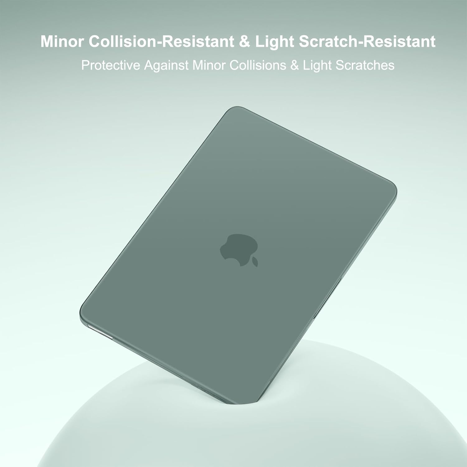 Minor Collision-Resistant & Light Scratch-Resistant  
Protective Against Minor Collisions & Light Scratches