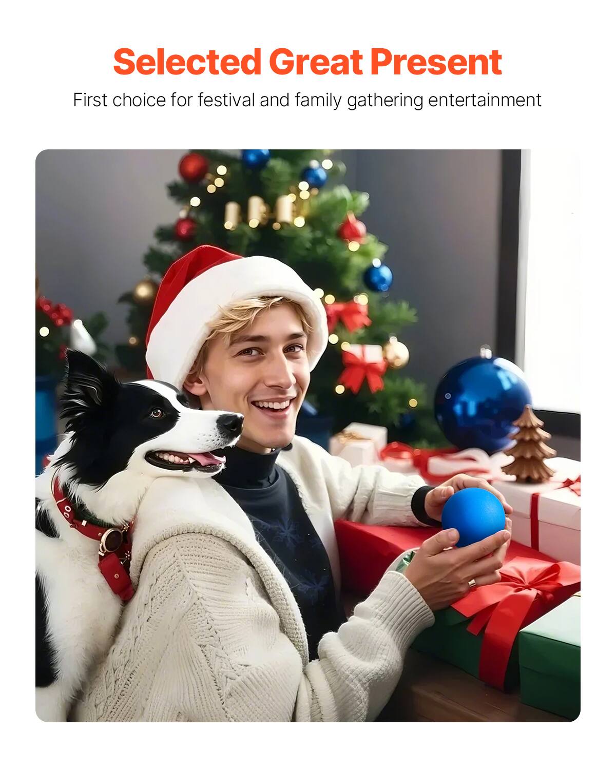 Selected Great Present  
First choice for festival and family gathering entertainment