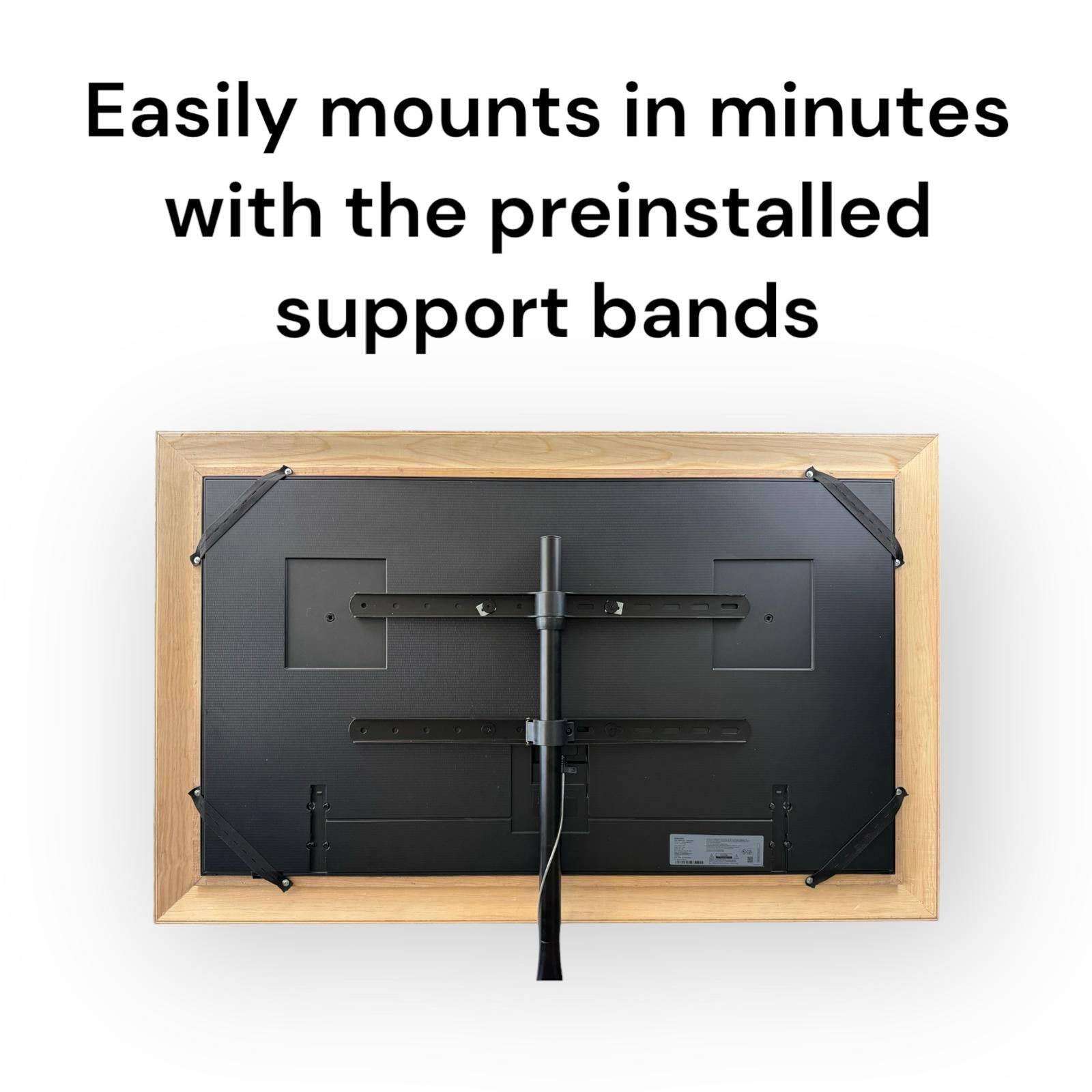 Easily mounts in minutes with the preinstalled support bands