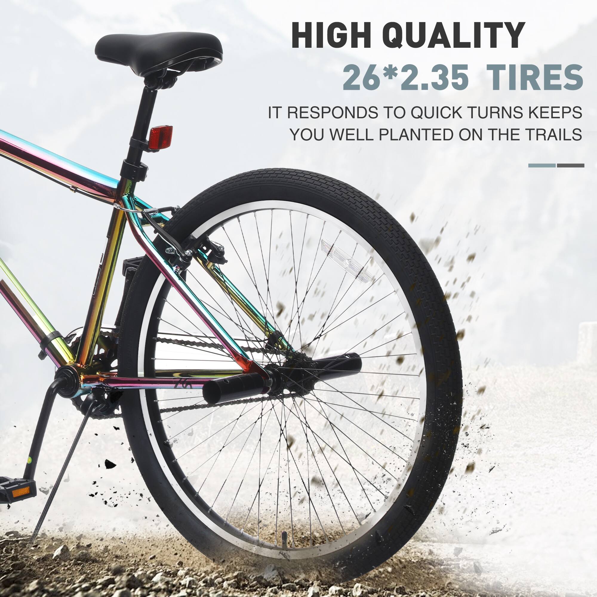 HIGH QUALITY  
26*2.35 TIRES  
IT RESPONDS TO QUICK TURNS, KEEPS YOU WELL PLANTED ON THE TRAILS