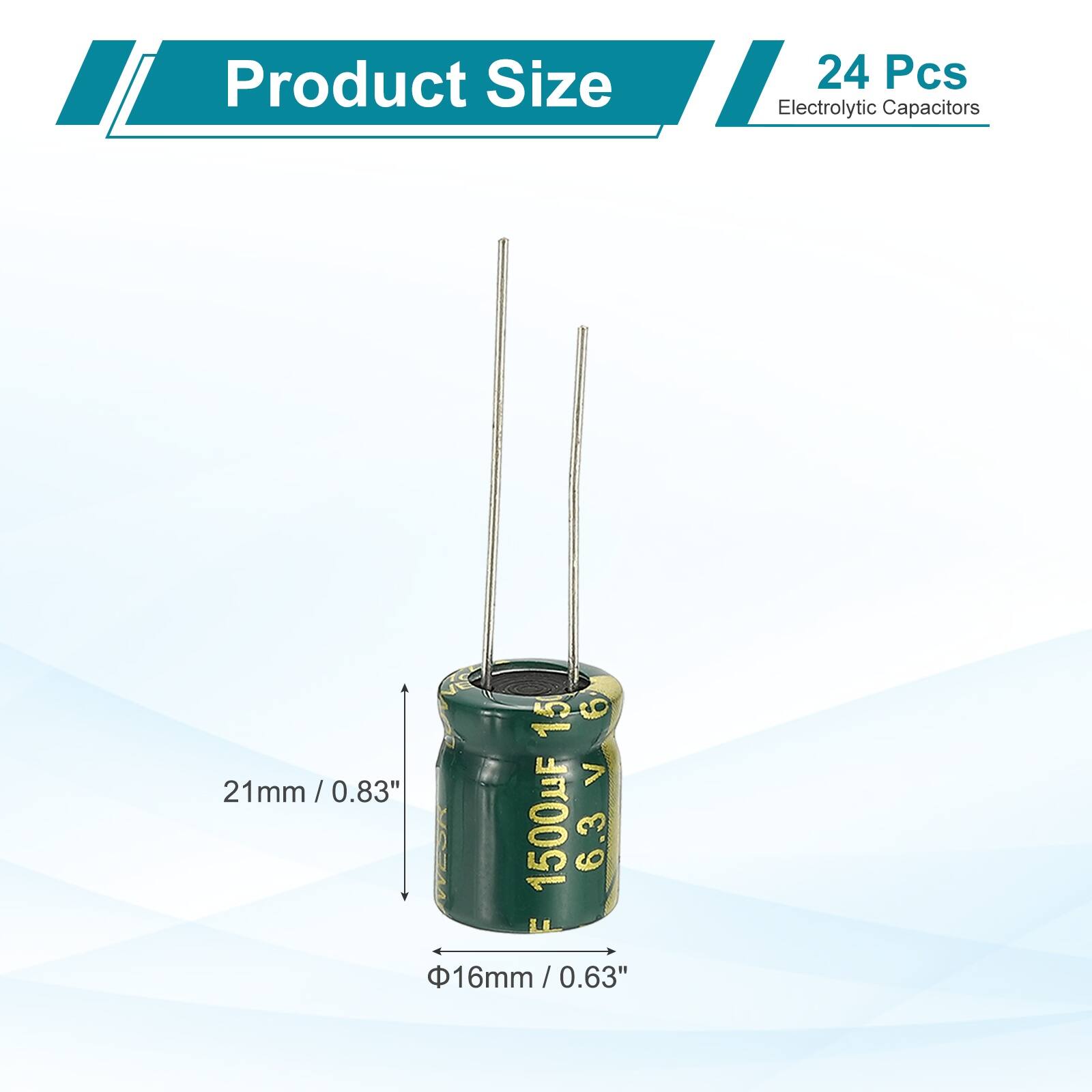 Product Size: 24 Pcs Electrolytic Capacitors  
15 6 V  
21mm / 0.83"  
EOA 1500F 6.3 LE  
16mm / 0.63"