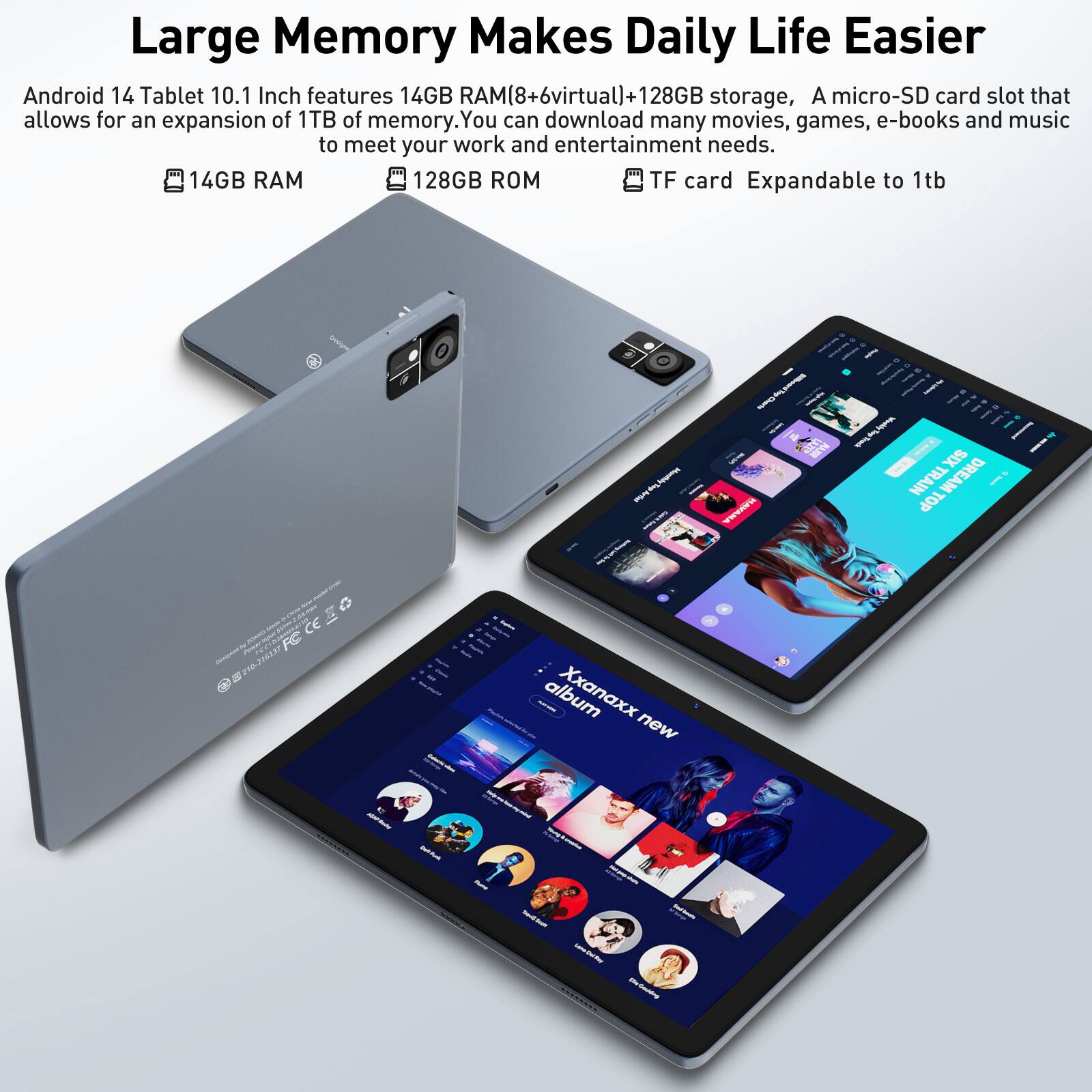 Large Memory Makes Daily Life Easier

Android 14 Tablet 10.1 Inch features 14GB RAM (8+6 virtual) + 128GB storage, A micro-SD card slot that allows for an expansion of 1TB of memory. You can download many movies, games, e-books and music to meet your work and entertainment needs.

14GB RAM
128GB ROM
TF card Expandable to 1tb