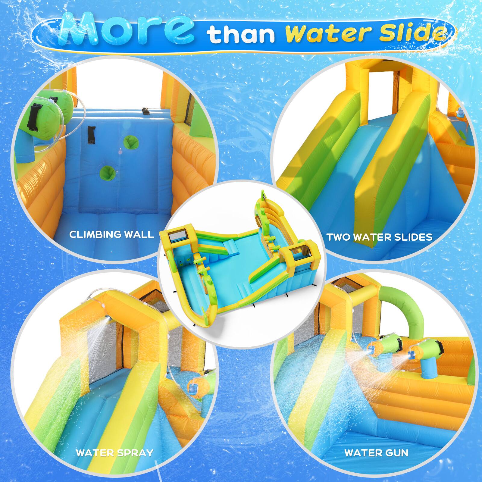 More than Water Slide

- Climbing Wall
- Two Water Slides
- Water Spray
- Water Gun