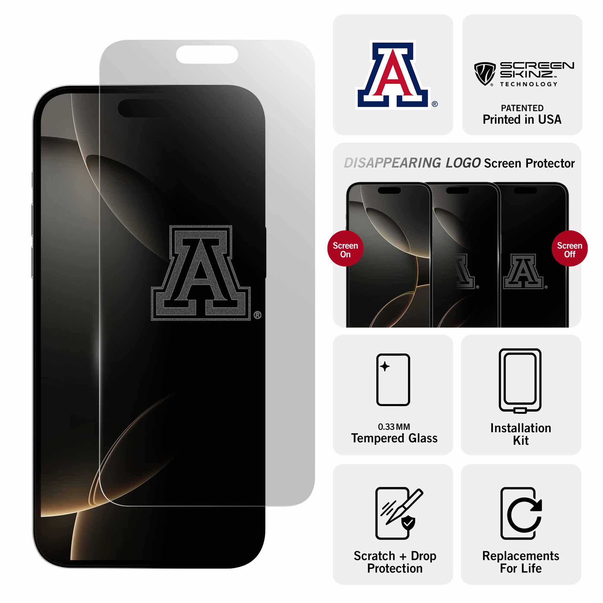 SCREEN SKINZ TECHNOLOGY  
PATENTED  
Printed in USA  

DISAPPEARING LOGO Screen Protector  

0.33MM Tempered Glass  
Installation Kit  
Scratch + Drop Protection  
Replacements For Life  

Screen On  
Screen Off