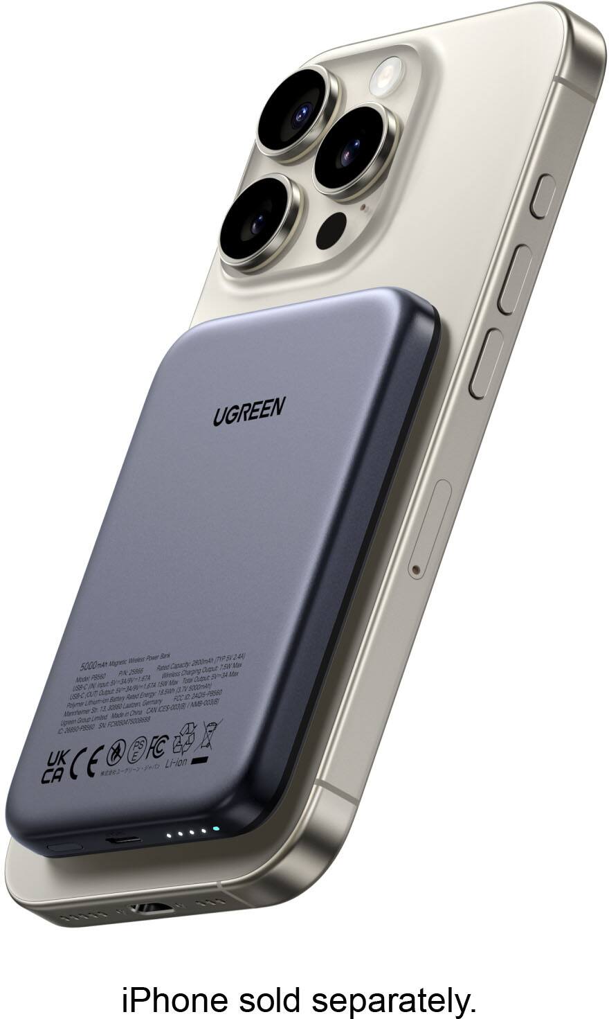 UGREEN Power Bank 5000mAh  
Model: 2650  
PN: 2650  
Rated Capacity: 2000mAh (7.4V-2.44A)  
Wireless Charging: 5-15W  
USB-C (IN) Input: 5V-2.4A, 9V-2A, 12V-1.67A  
USB-C (OUT) Output: 5V-2.4A, 9V-2A, 12V-1.67A  
Polymer Lithium-Ion Battery  
11.30Wh  
Made in China  
CE, FCC, RoHS, Li-ion  
iPhone sold separately.