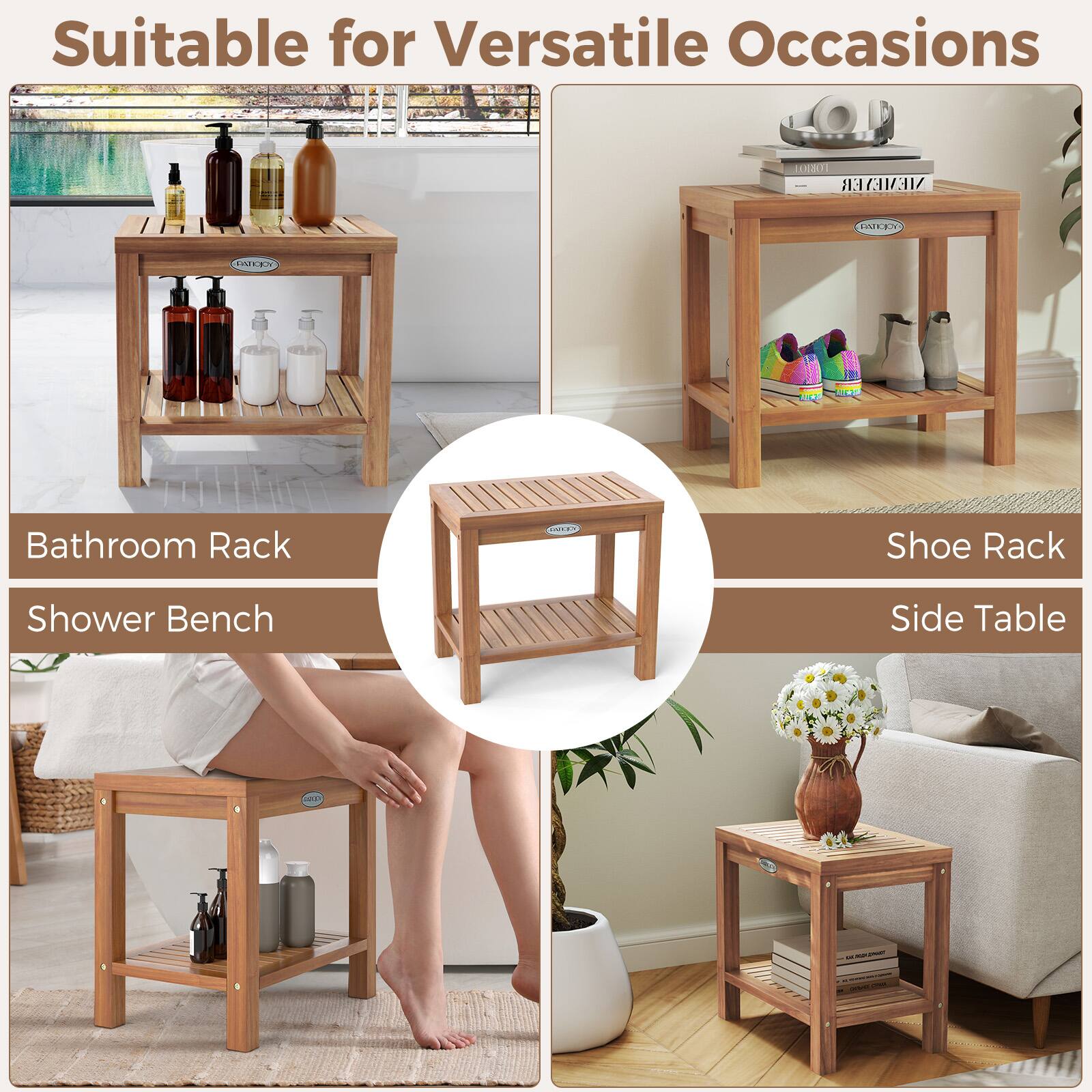 Suitable for Versatile Occasions

Bathroom Rack
Shower Bench

Shoe Rack
Side Table