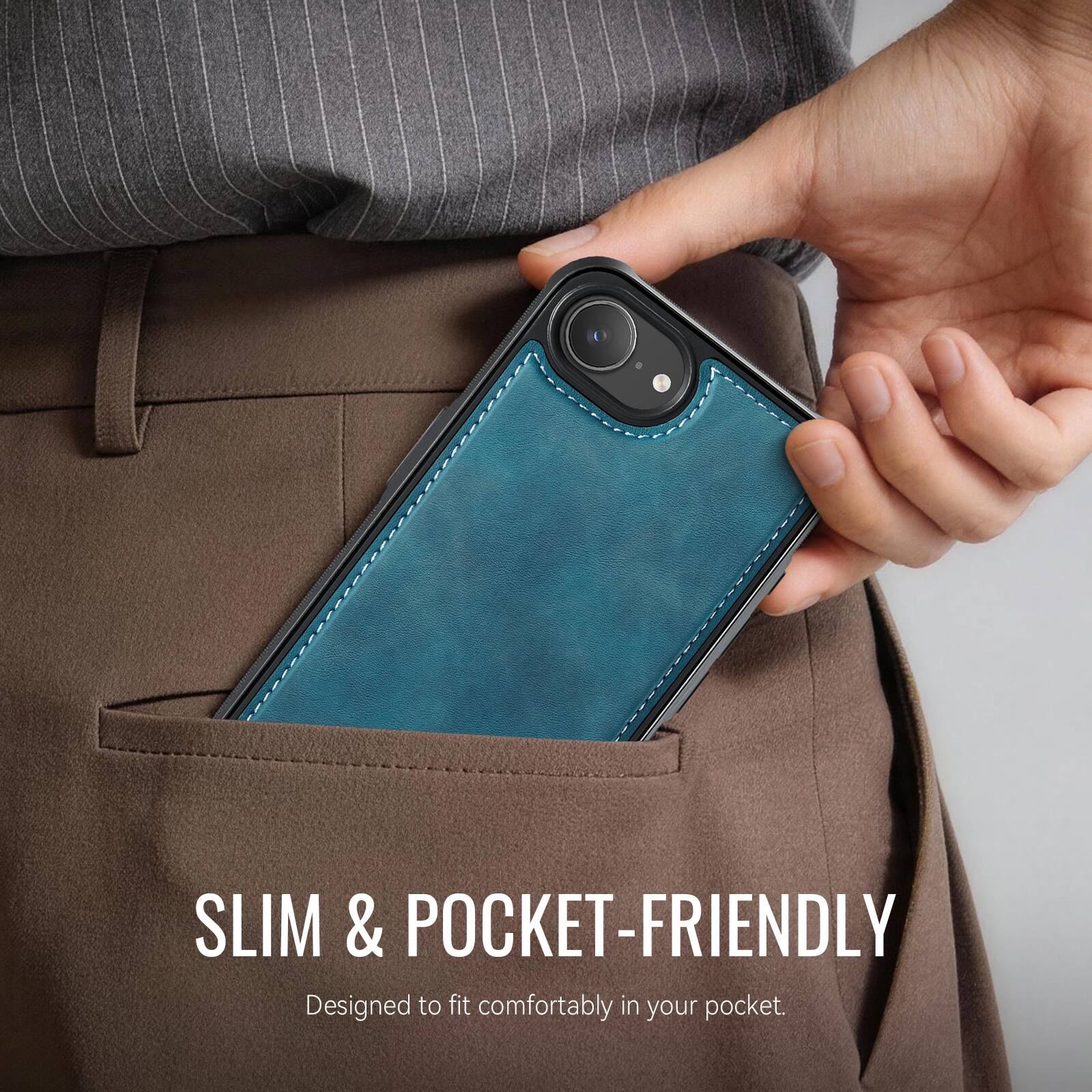 SLIM & POCKET-FRIENDLY  
Designed to fit comfortably in your pocket.