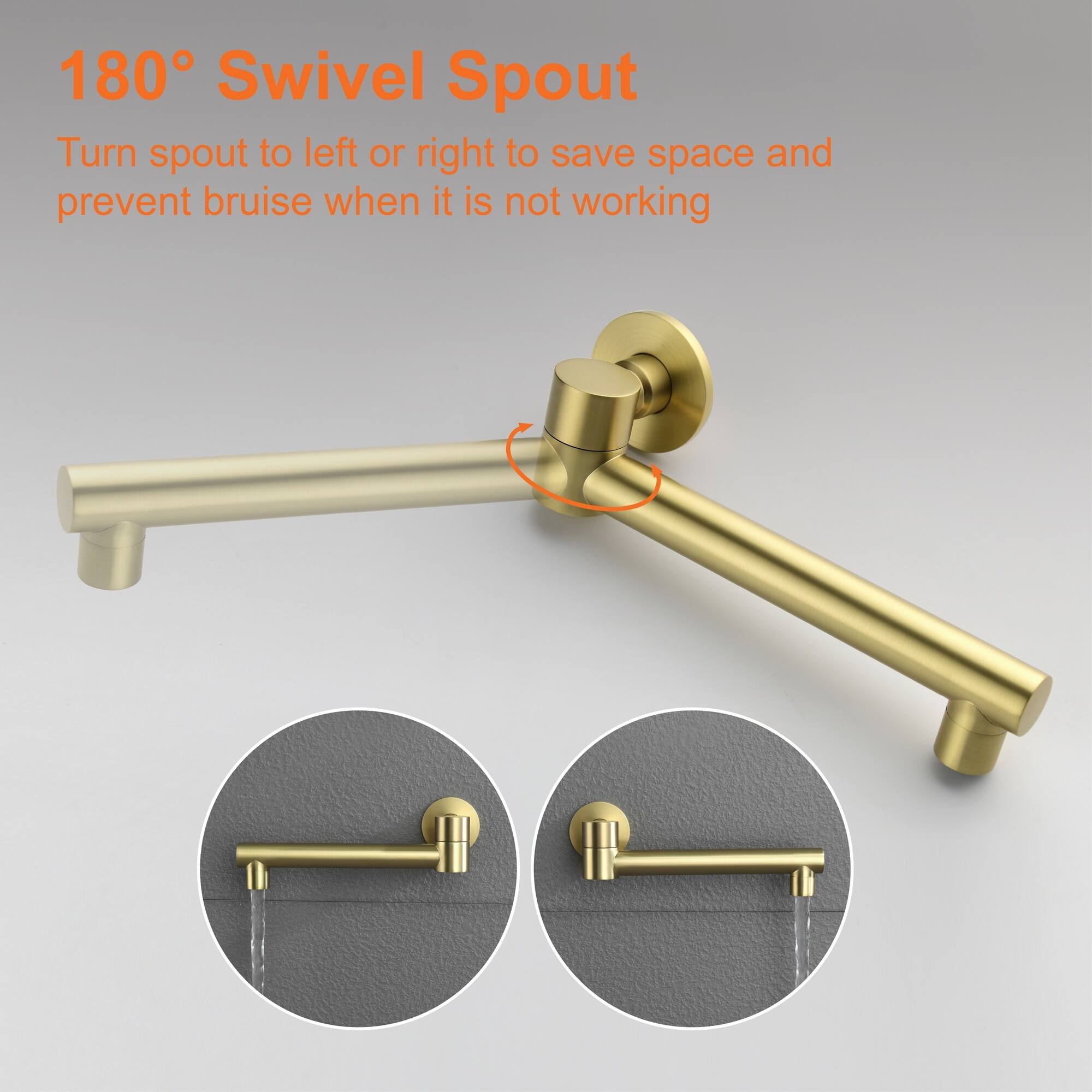 180° Swivel Spout  
Turn spout to left or right to save space and prevent bruise when it is not working