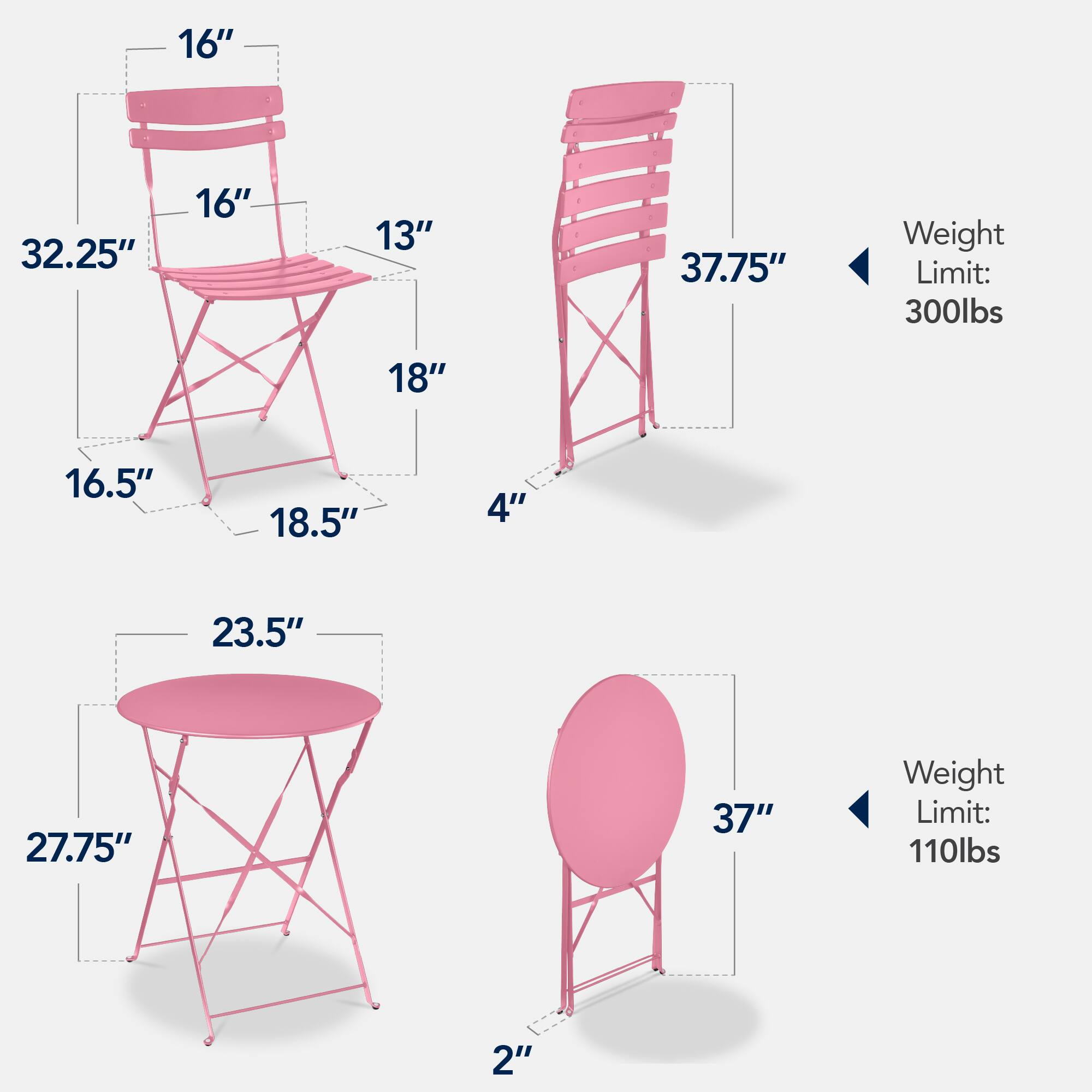 - Chair Dimensions:
  - Height: 32.25"
  - Seat Width: 16"
  - Seat Depth: 16"
  - Back Height: 13"
  - Armrest Height: 18"
  - Base Width: 18.5"
  - Base Depth: 16.5"
  - Leg Height: 4"
  - Weight Limit: 300lbs

- Table Dimensions:
  - Round Table:
    - Diameter: 37"
    - Height: 27.75"
    - Leg Height: 2"
  - Square Table:
    - Top Size: 23.5" x 23.5"
    - Height: 27.75"
    - Leg Height: 2"
  - Weight Limit: 110lbs