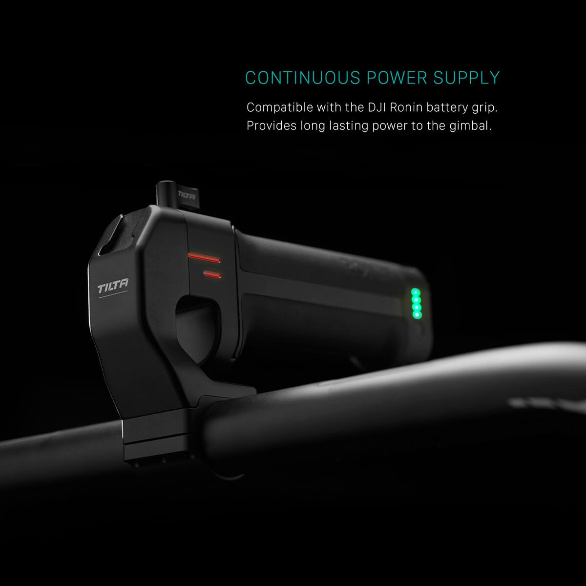 CONTINUOUS POWER SUPPLY  
Compatible with the DJI Ronin battery grip. Provides long lasting power to the gimbal.