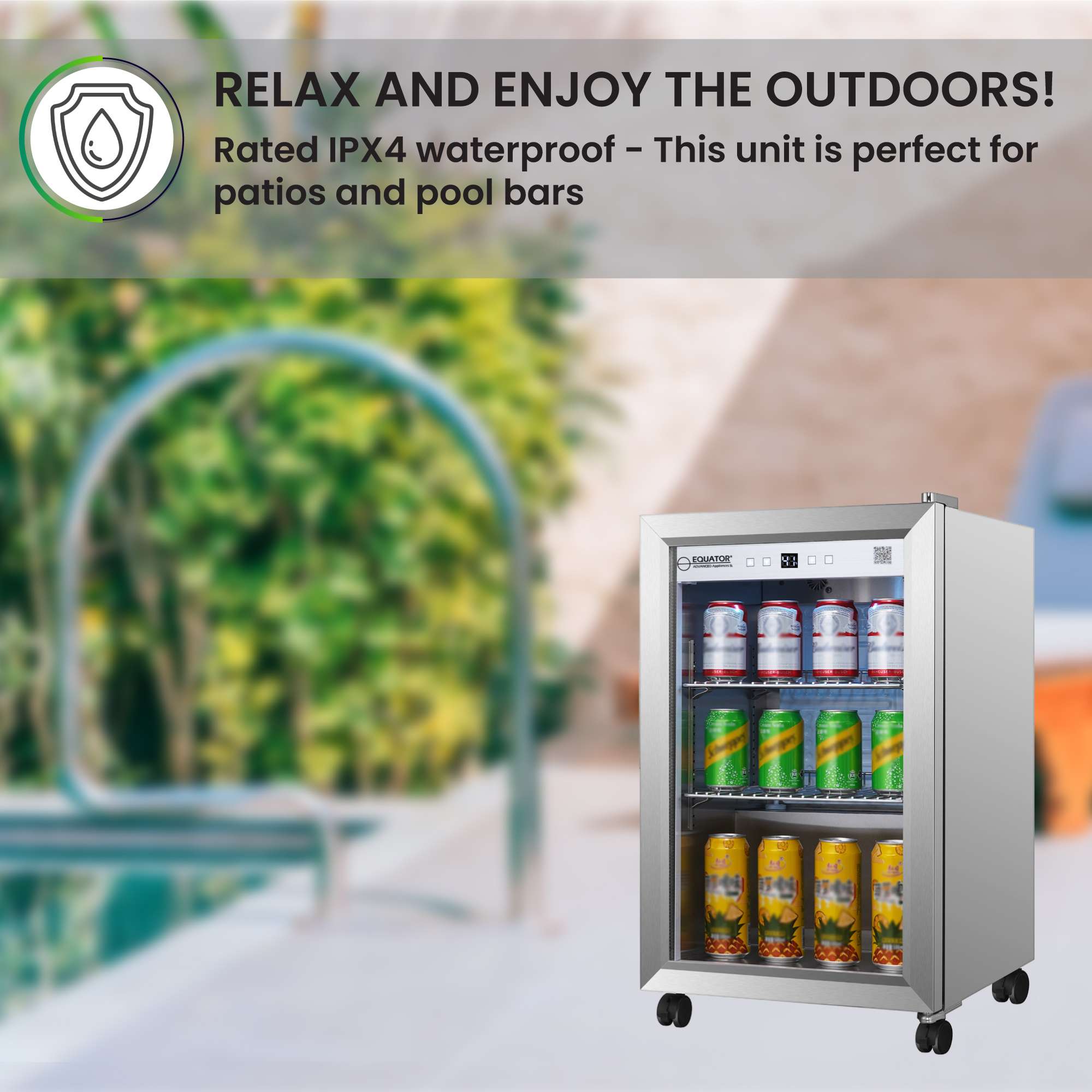 RELAX AND ENJOY THE OUTDOORS!  
Rated IPX4 waterproof - This unit is perfect for patios and pool bars