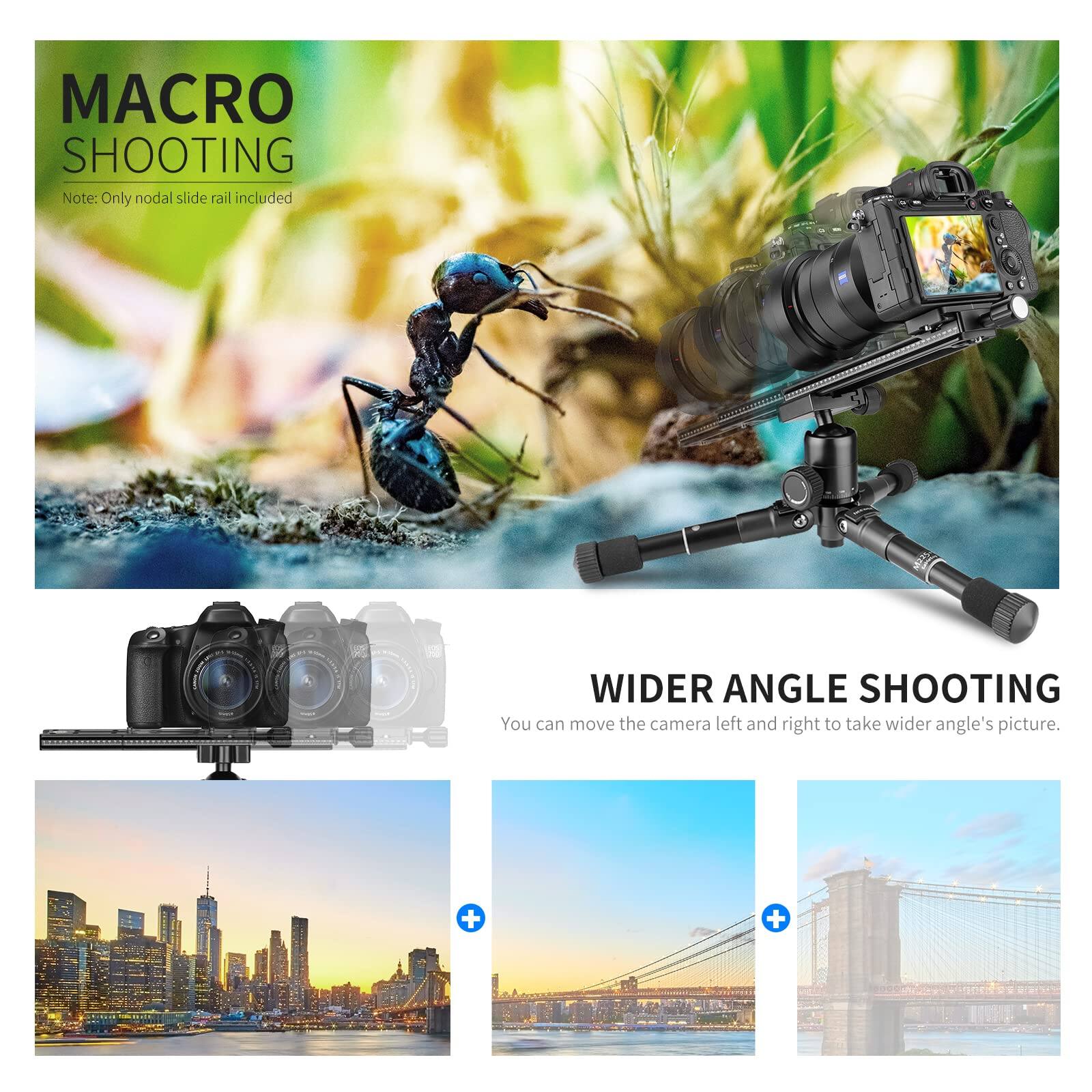 MACRO SHOOTING  
Note: Only nodal slide rail included  

WIDER ANGLE SHOOTING  
You can move the camera left and right to take wider angle's picture.