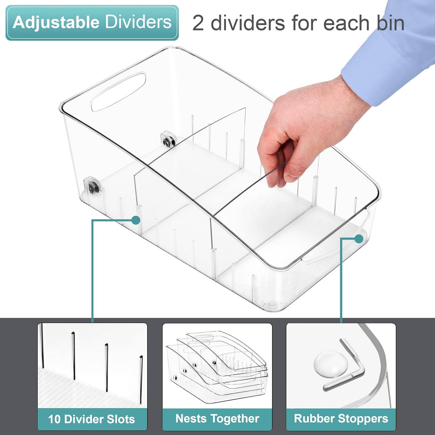 Adjustable Dividers  
2 dividers for each bin  
10 Divider Slots  
Nests Together  
Rubber Stoppers