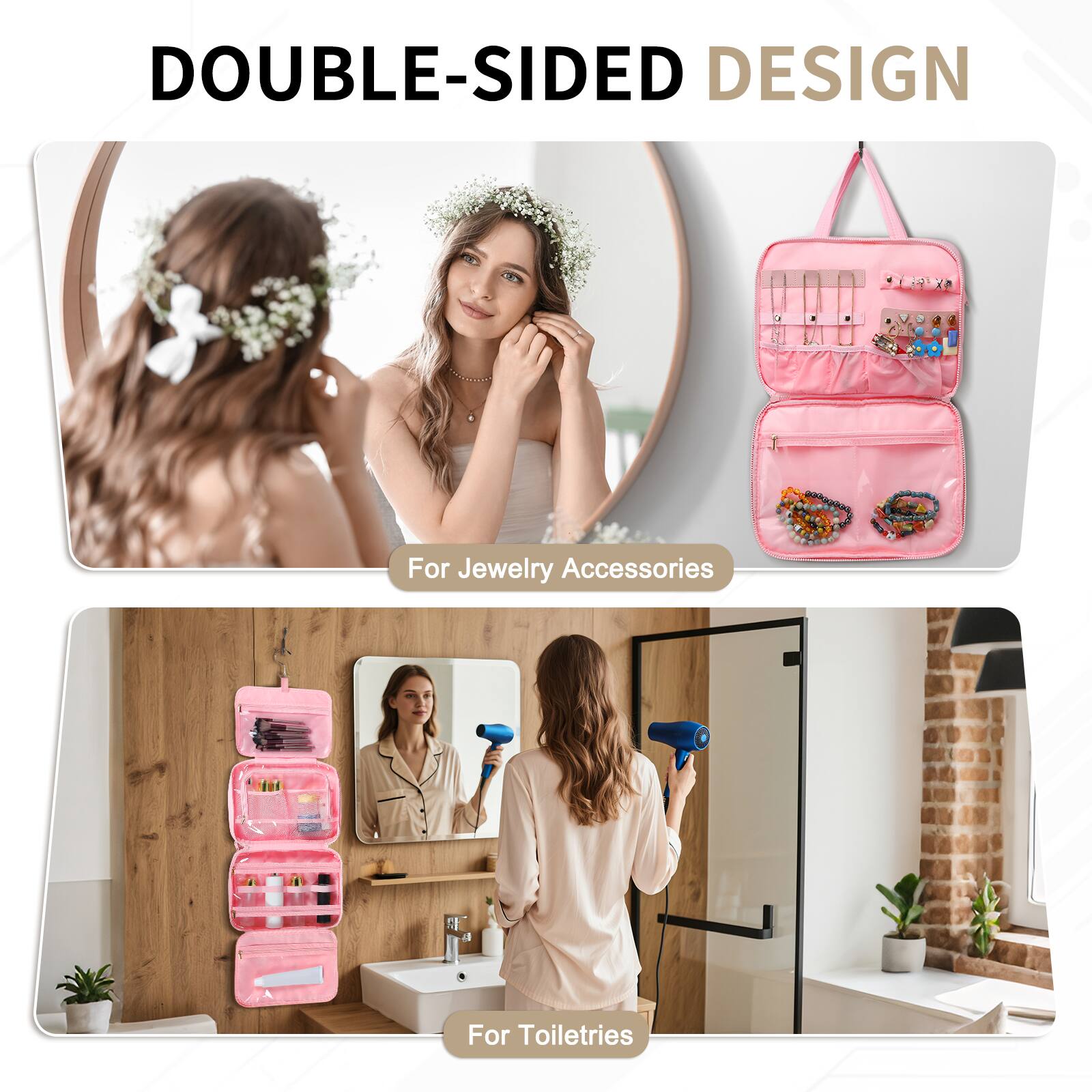 DOUBLE-SIDED DESIGN

For Jewelry Accessories

For Toiletries