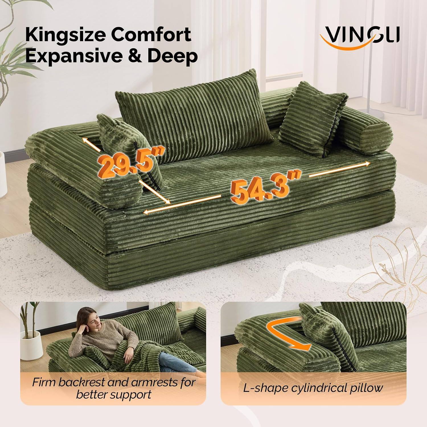Kingsize Comfort Expansive & Deep

29.5" 54.3"

Firm backrest and armrests for better support

L-shape cylindrical pillow